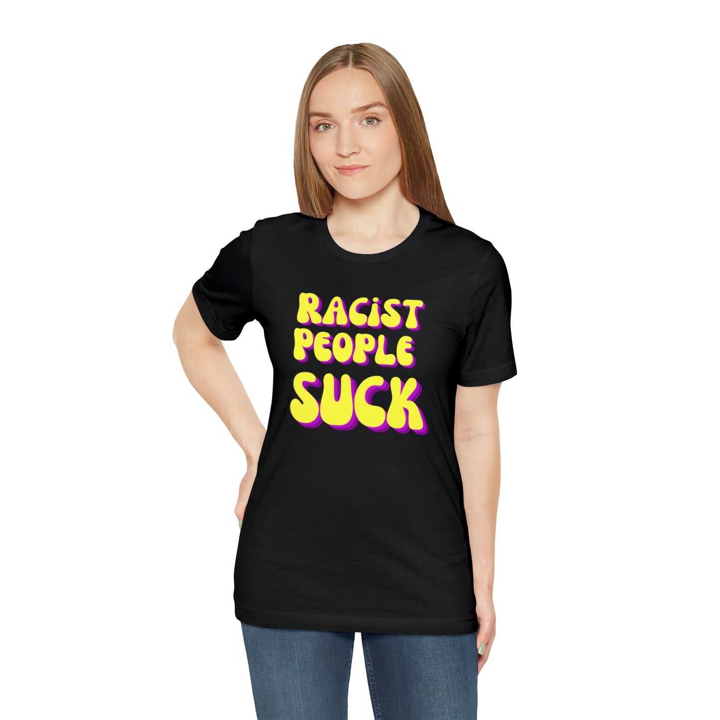 "Racist People Suck" T-Shirt | Empowering Women's Tee | Gift for Her | Empowering Shirt for Women | Ladies Shirts | Anti Racism Shirt | Trendy Womens Tshirt