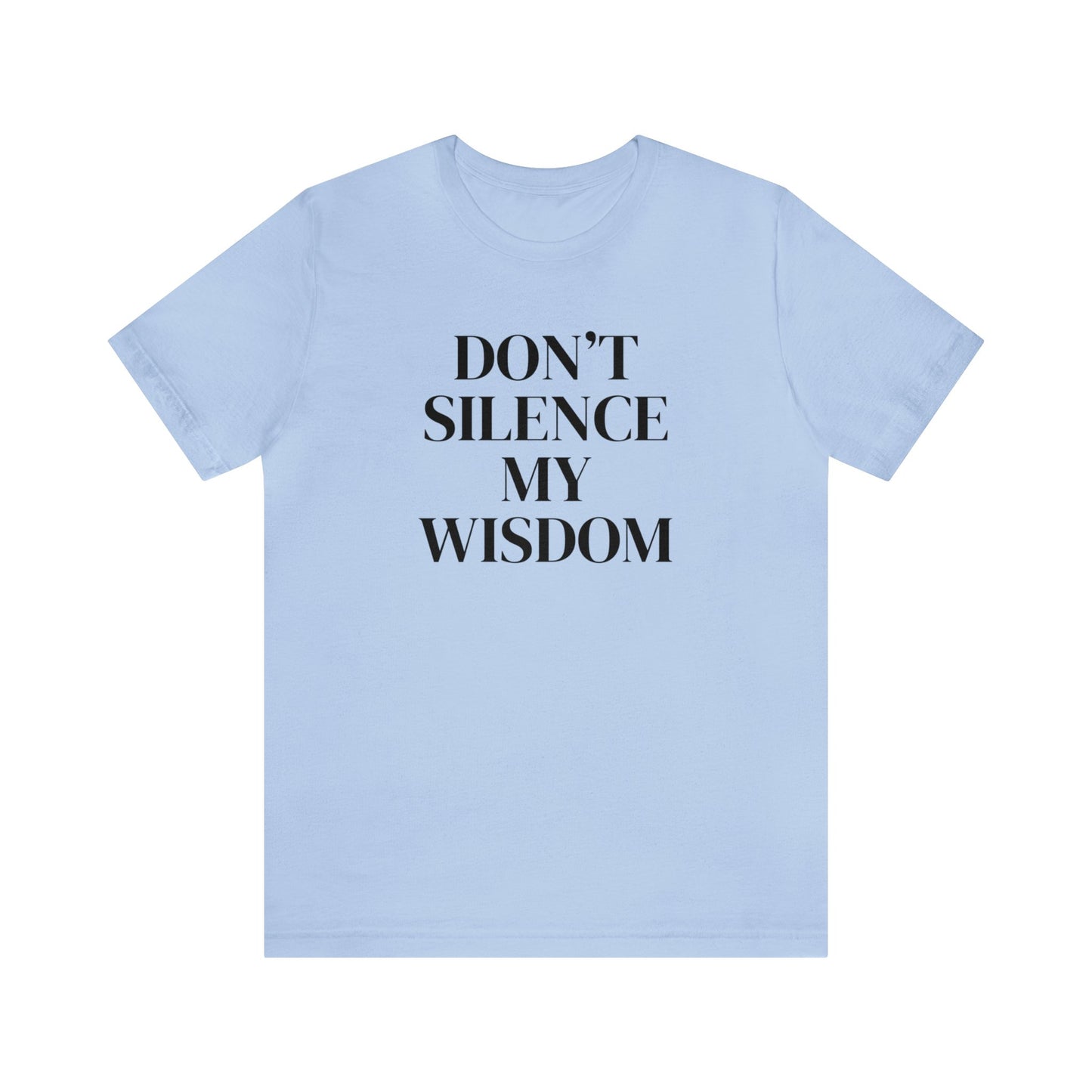 "Don't Silence My Wisdom" T-Shirt | Mom Shirt | Women's Empowerment Tee | Birthday Gift Ideas for Women | Empowering Women's Shirt | Cute Mom Tees | Statement Shirt for Women