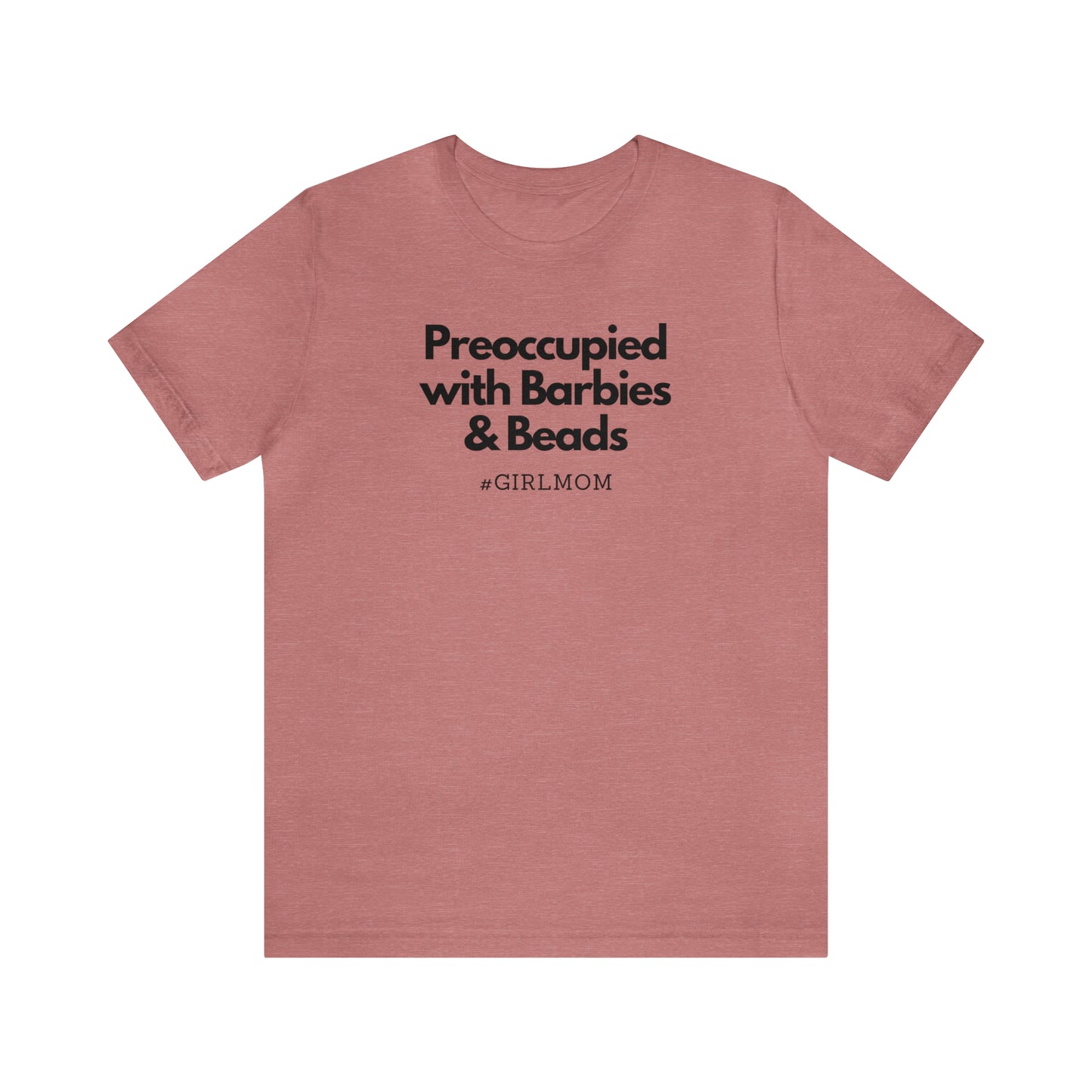 "Preoccupied with Barbies & Beads" T-Shirt | Perfect Gift for Moms of Girls | Cute and Trendy Mom Fashion | Mother's Day Gift Ideas for Mom | Girl Mom Shirt |  Mom Life Shirt | Girl Mama Shirt