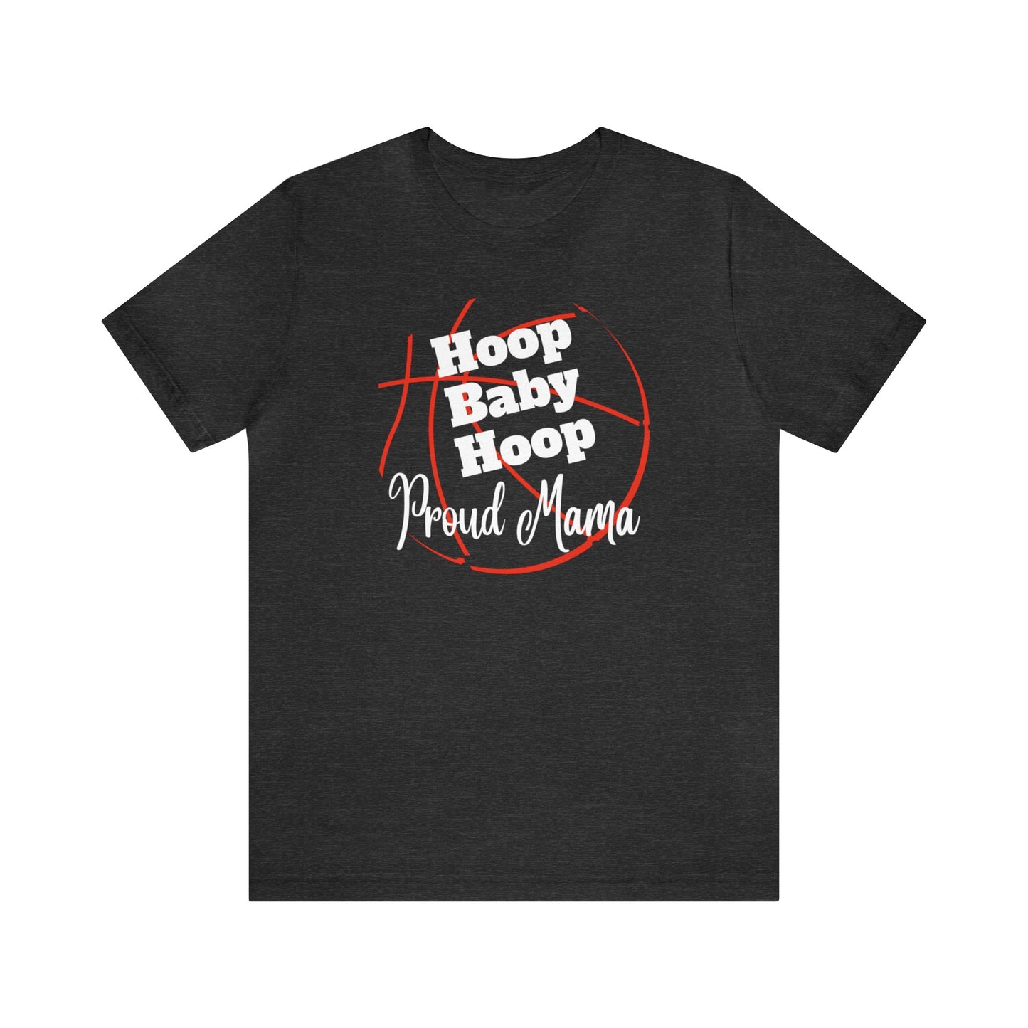 "Hoop Baby Hoop Proud Mama" T-Shirt | Basketball Mama Shirt | Basketball Mom Apparel | Gift Idea for Basketball Moms | Basketball Mom Gift | Basketball Mom Tee | Basketball Mom Shirt