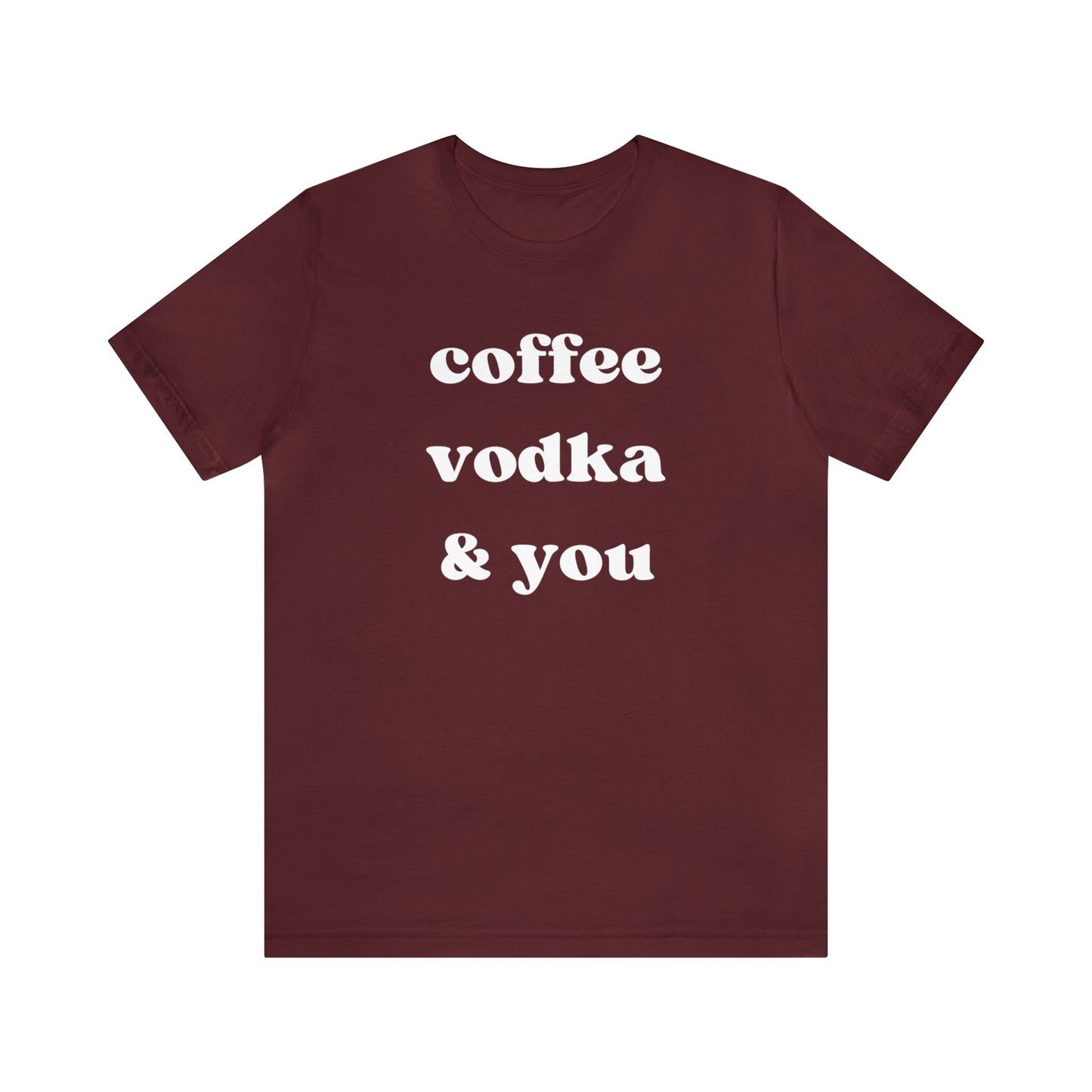 "Coffee Vodka & You" T-Shirt | Chic Women's Shirt | Simplistic Shirt for Ladies | Simple Women's Shirt | Gift for Her | Cozy Shirt for Women | Ladies Chill Shirt | Christmas Gift Ideas for Women