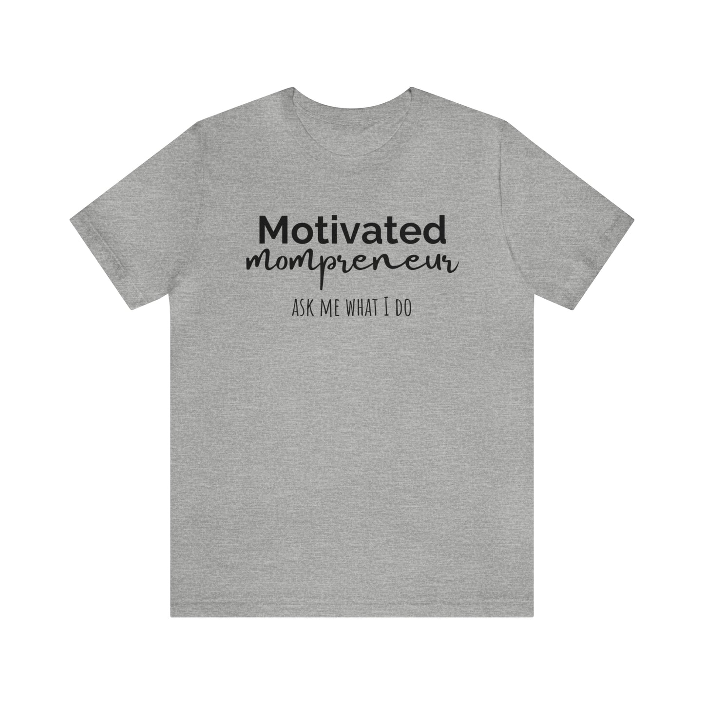 "Motivated Mompreneur" T-Shirt | Perfect Gift for Hardworking Moms | Trendy and Stylish Mom Fashion | Mompreneur Tee | Mother's Day Gift Ideas | Funny Mom Shirt | Comfortable Mom Clothing for Work and Play | Celebrate Your Ambition and Drive in Style