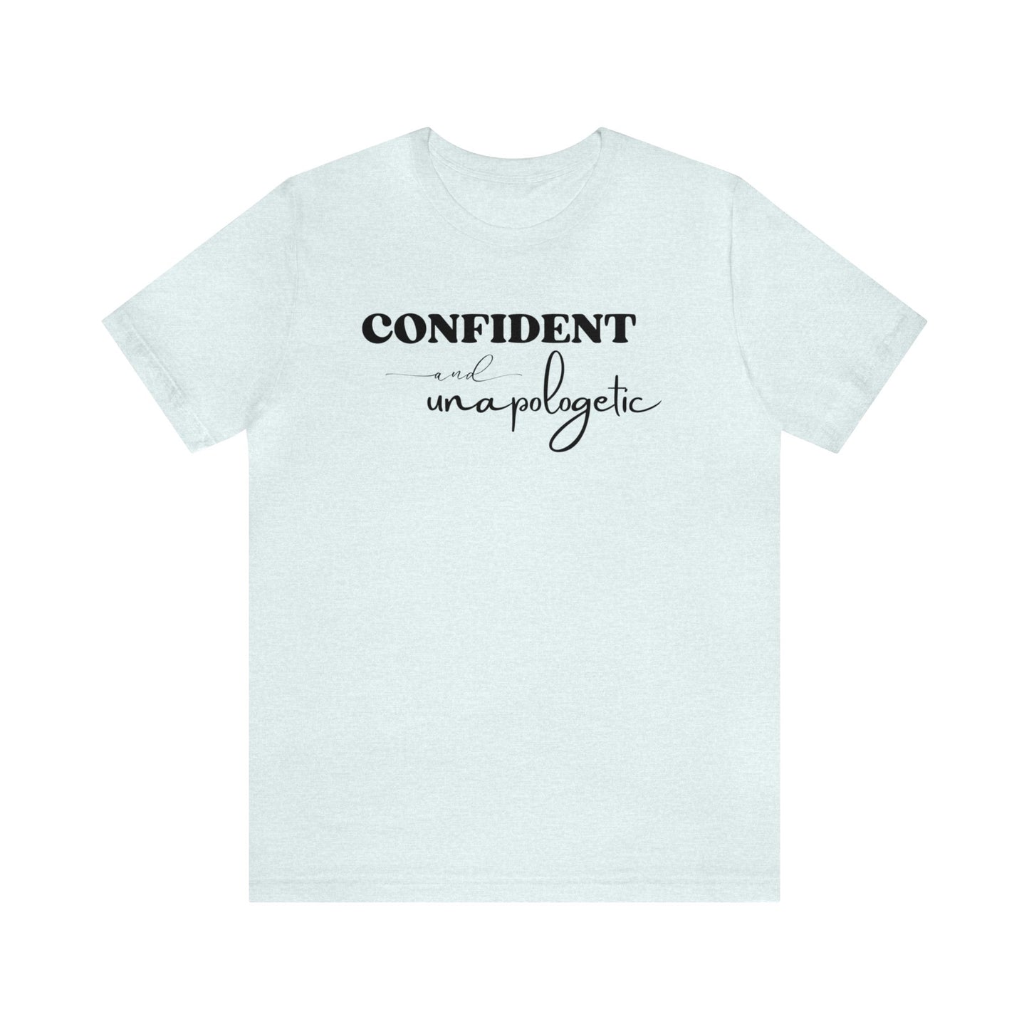 "Confident and Unapologetic" T-Shirt | Gifts for Her | Ladies Empowering Shirt | Women's Empowerment Tee | Birthday Gift Ideas for Ladies | Shirt for Strong Women | Uplifting Women's Tee Shirts | Statement Shirt for Women