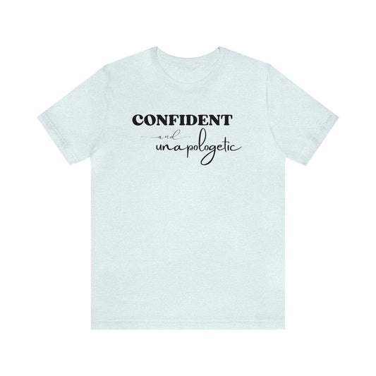 "Confident and Unapologetic" T-Shirt | Gifts for Her | Ladies Empowering Shirt | Women's Empowerment Tee | Birthday Gift Ideas for Ladies | Shirt for Strong Women | Uplifting Women's Tee Shirts | Statement Shirt for Women