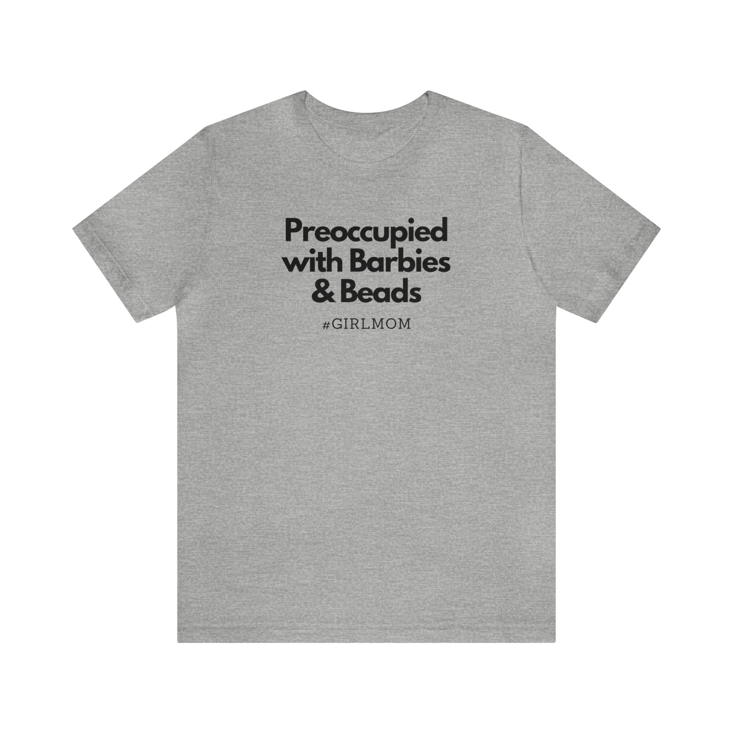 "Preoccupied with Barbies & Beads" T-Shirt | Perfect Gift for Moms of Girls | Cute and Trendy Mom Fashion | Mother's Day Gift Ideas for Mom | Girl Mom Shirt |  Mom Life Shirt | Girl Mama Shirt