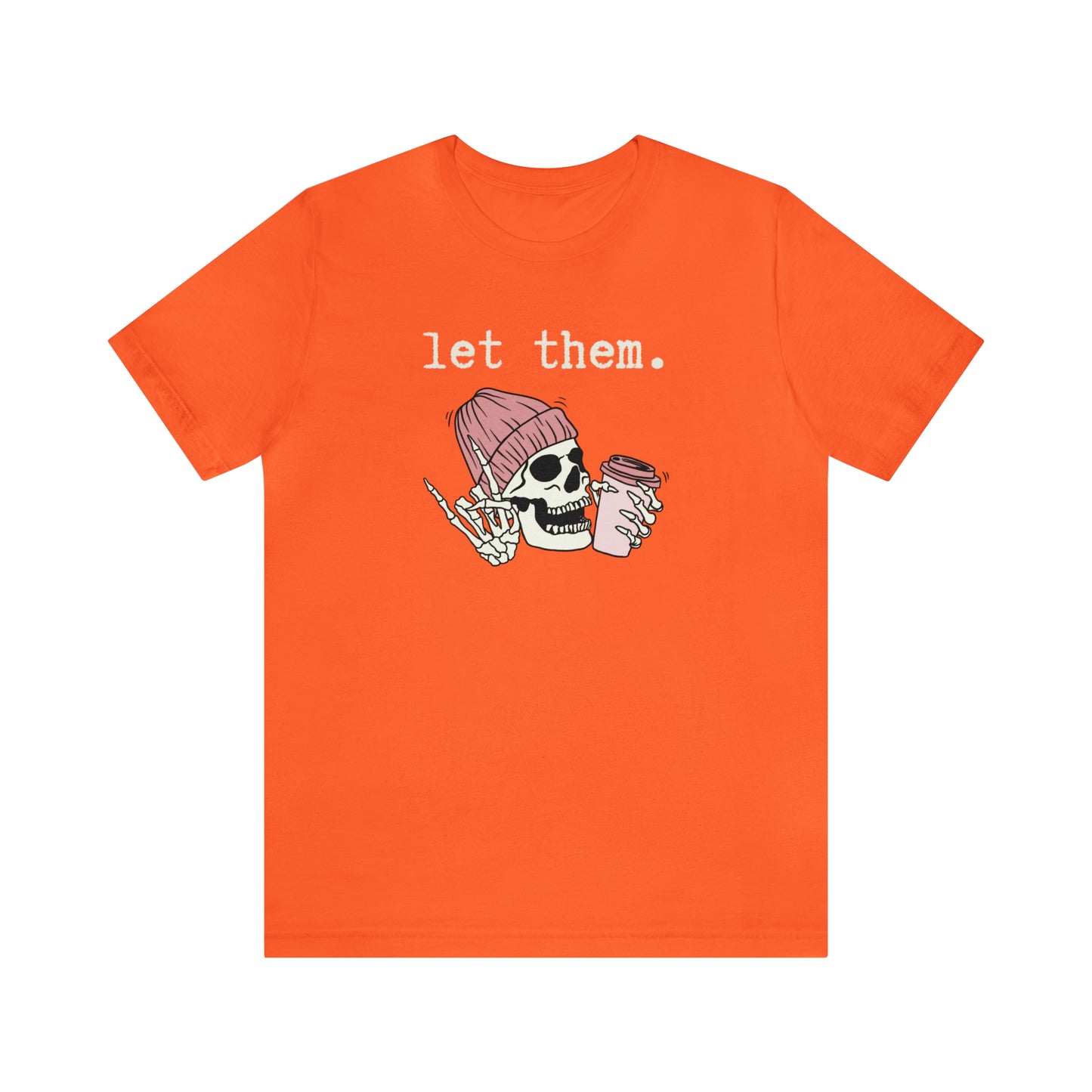 "Let Them" T-shirt | Funny Skeleton Tee | Mom Halloween Shirt | Women's Skeleton Shirt | Funny Let Them Shirt | Stylish Halloween Shirt | Trendy Skeleton Shirt for Ladies | Gift for Women Who Love Halloween and Skeletons