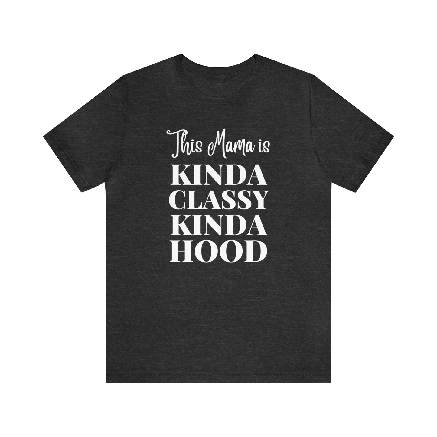 "This Mama is Kinda Classy Kinda Hood" T-Shirt | Hilarious Mom Tees for Mother's Day | Cute Mom Clothes for Everyday Wear | Trending Mom Fashion for the Modern Mama | Perfect Gifts for New Moms and Seasoned Pros | Funny Mom Shirt