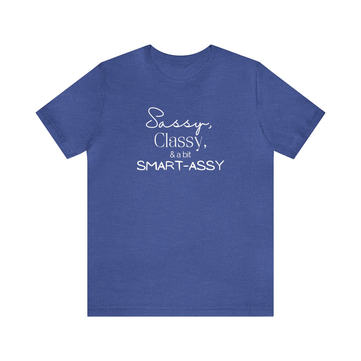 "Sassy, Classy, & a Bit Smart-Assy" T-Shirt | Funny Women's Shirt | Humorous Women's Tee | Sarcastic Mom Shirt | Trendy Mom Apparel | Birthday Gift Ideas for Mom | Gifts for Her | Comfortable Everyday Mom Wear | Funny Mama Shirt | Funny Shirt for Women