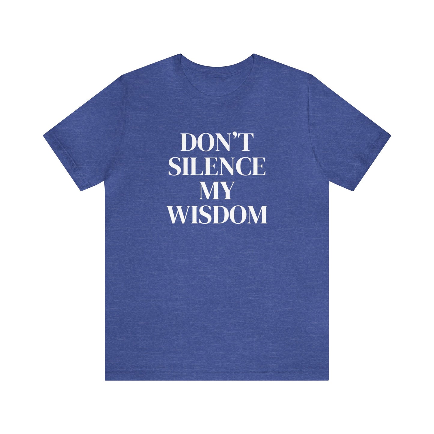 "Don't Silence My Wisdom" T-Shirt | Mom Shirt | Women's Empowerment Tee | Birthday Gift Ideas for Women | Empowering Women's Shirt | Cute Mom Tees | Statement Shirt for Women