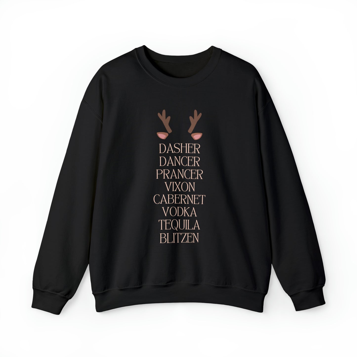 "Dasher Dancer Prancer Vixon Cabernet Vodka Tequila Blitzen" Sweatshirt | Reindeer Sweatshirt for Women | Womens Festive Sweatshirt | Christmas Season Sweatshirt for Moms | Ladies Holiday Sweatshirt