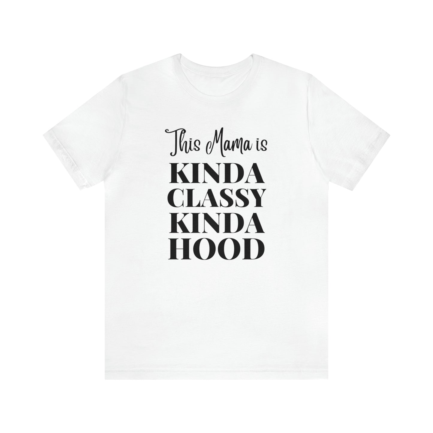 "This Mama is Kinda Classy Kinda Hood" T-Shirt | Hilarious Mom Tees for Mother's Day | Cute Mom Clothes for Everyday Wear | Trending Mom Fashion for the Modern Mama | Perfect Gifts for New Moms and Seasoned Pros | Funny Mom Shirt