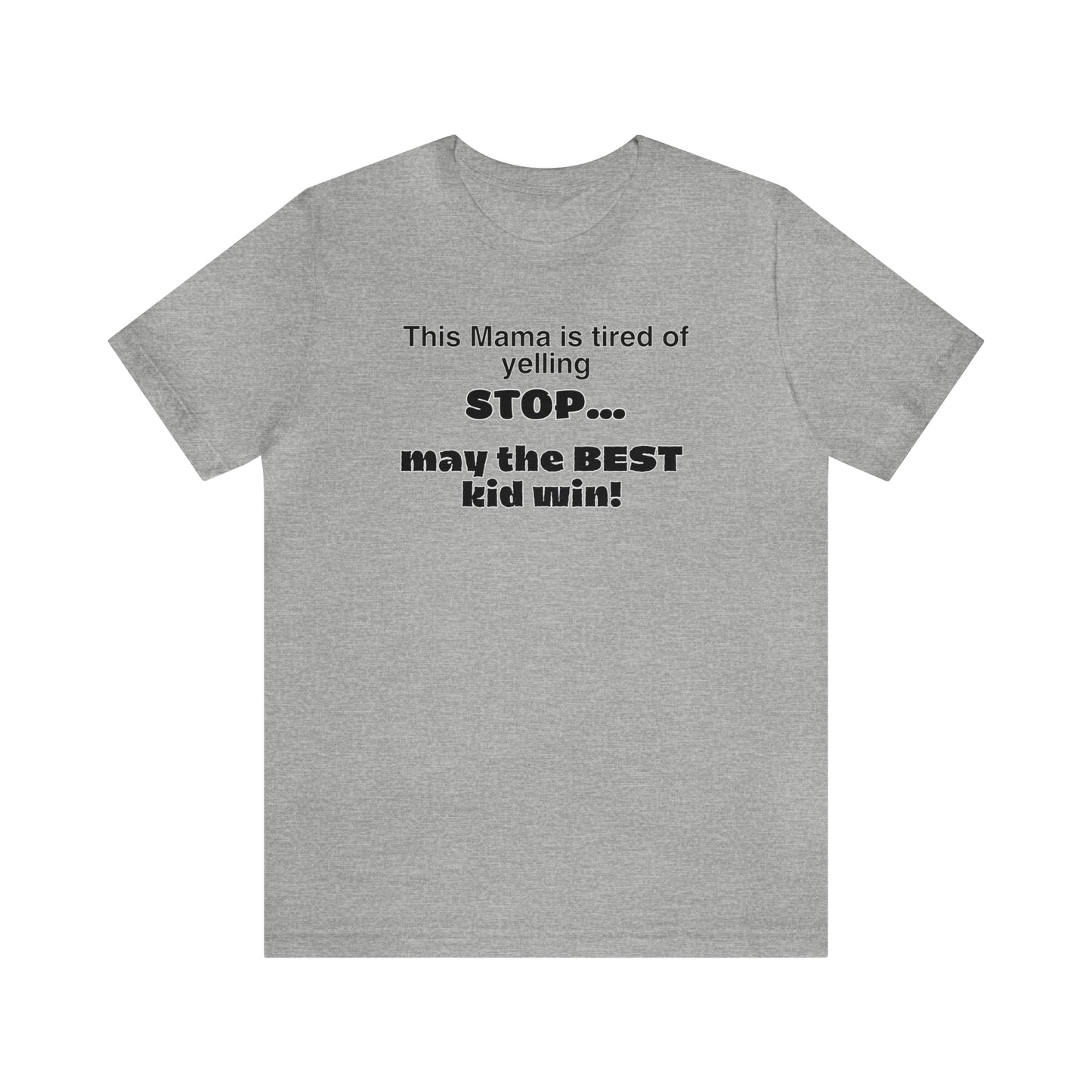 "This Mama is Tired of Yelling Stop... May the Best Kid Win" T-Shirt | Funny Mom Shirt | Christmas Gift Ideas for Mom | Trendy Mom Apparel for Everyday Wear | Perfect Gifts for New Moms and Seasoned Pros | Celebrate Your Ambition and Drive in Style