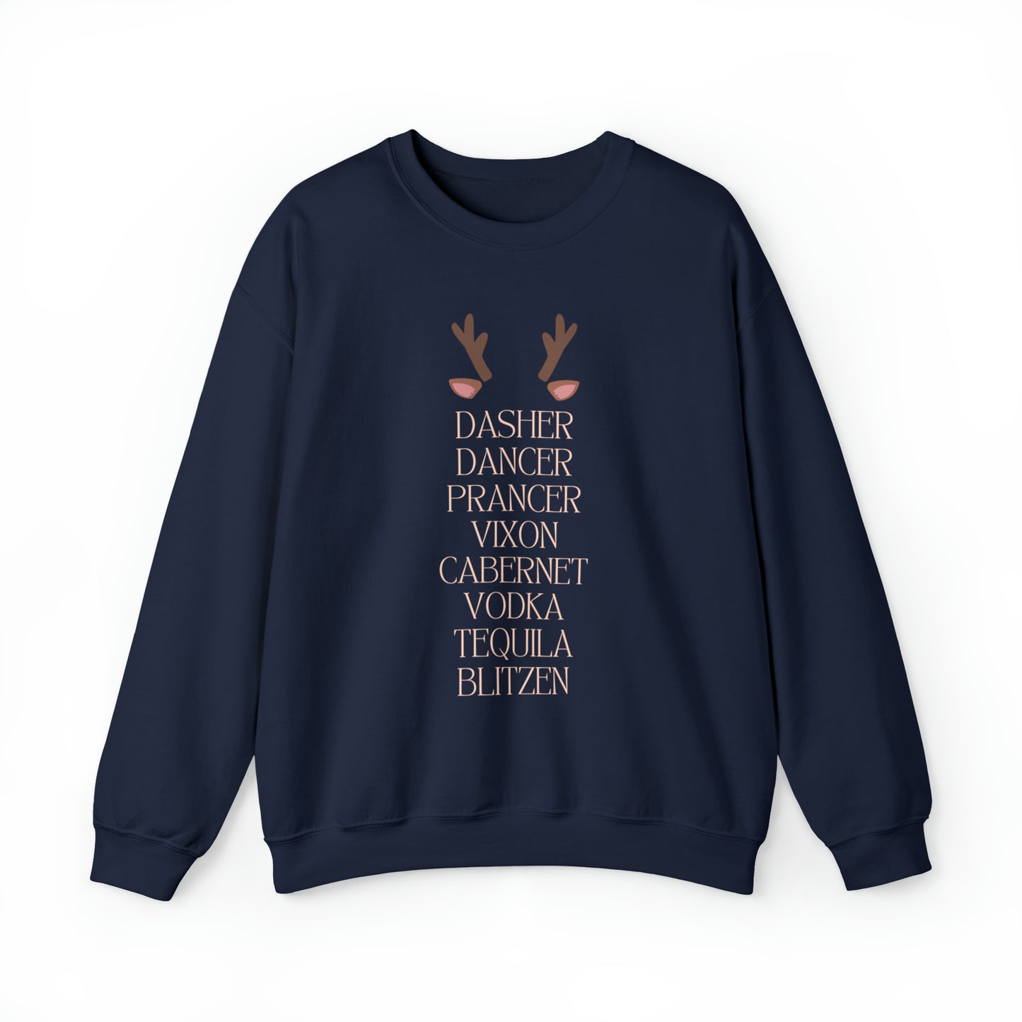 "Dasher Dancer Prancer Vixon Cabernet Vodka Tequila Blitzen" Sweatshirt | Reindeer Sweatshirt for Women | Womens Festive Sweatshirt | Christmas Season Sweatshirt for Moms | Ladies Holiday Sweatshirt