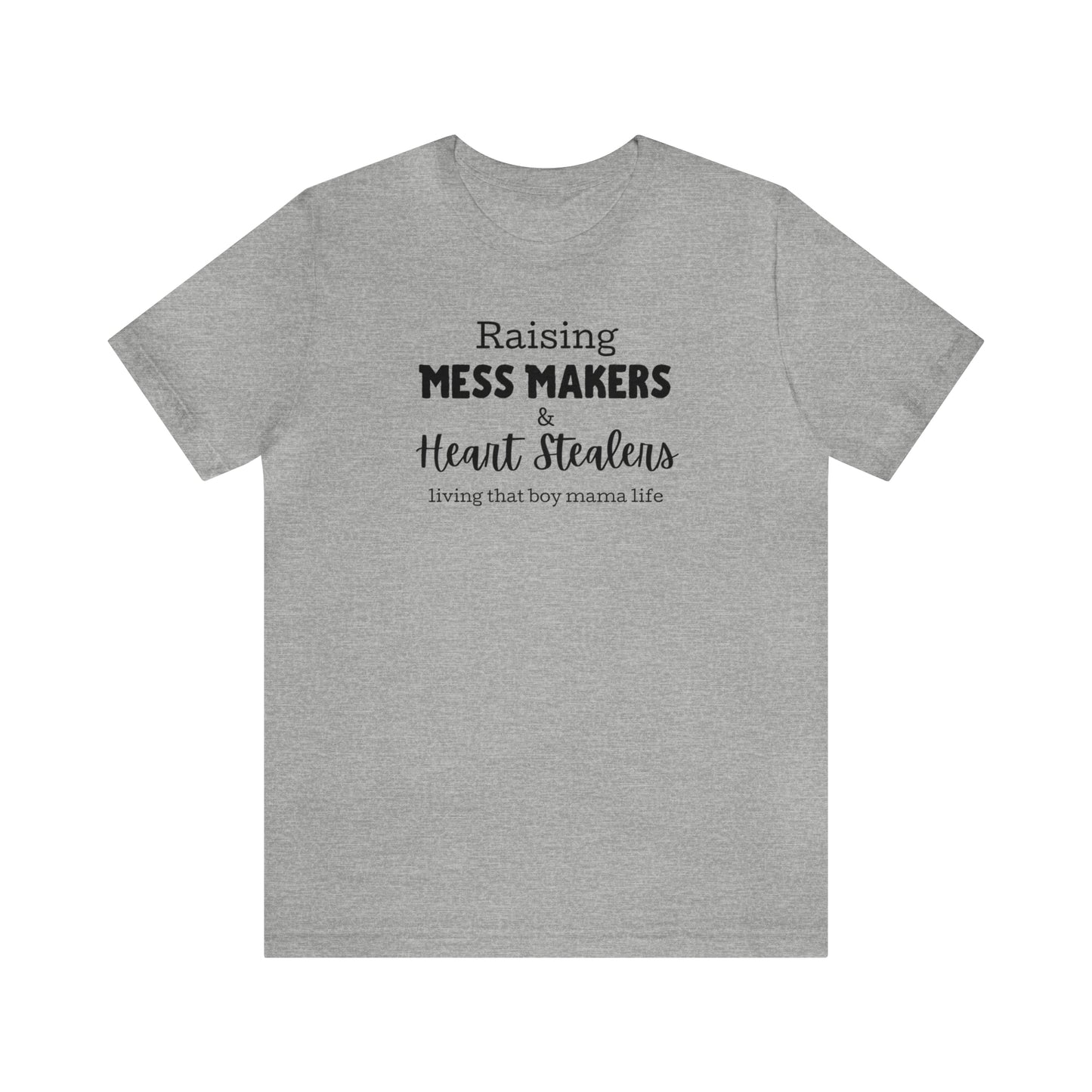 "Raising Mess Makers & Heart Stealers Living That Boy Mama Life" T-Shirt | Perfect Gift for Moms of Boys | Boy Mama Shirt | Mother's Day Gift Ideas | Shirt for Boy Moms | Boy Mom Shirt | Funny Boy Mom Tee