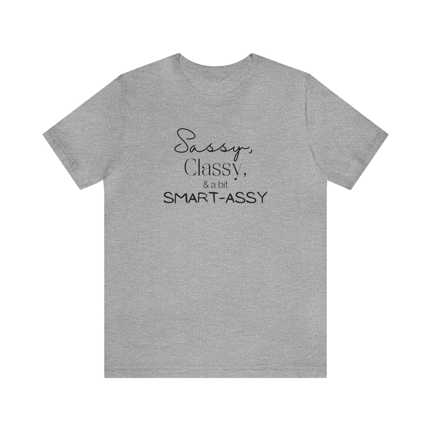 "Sassy, Classy, & a Bit Smart-Assy" T-Shirt | Funny Women's Shirt | Humorous Women's Tee | Sarcastic Mom Shirt | Trendy Mom Apparel | Birthday Gift Ideas for Mom | Gifts for Her | Comfortable Everyday Mom Wear | Funny Mama Shirt | Funny Shirt for Women