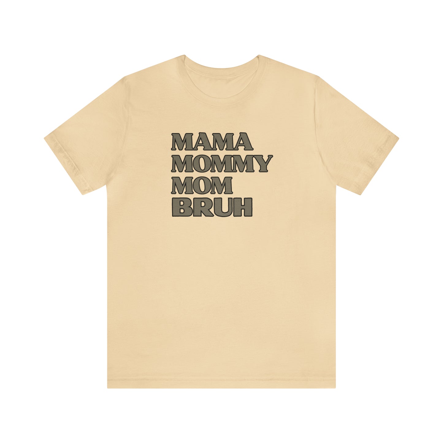 "Mama Mommy Mom Bruh" T-Shirt | Funny Mom T-Shirt | Birthday Gift Ideas for Mom | Cute and Comfortable Mom Tee for Every Day Wear | Trendy Mom Apparel Any Mom Will Love | Mother's Day Gift Ideas