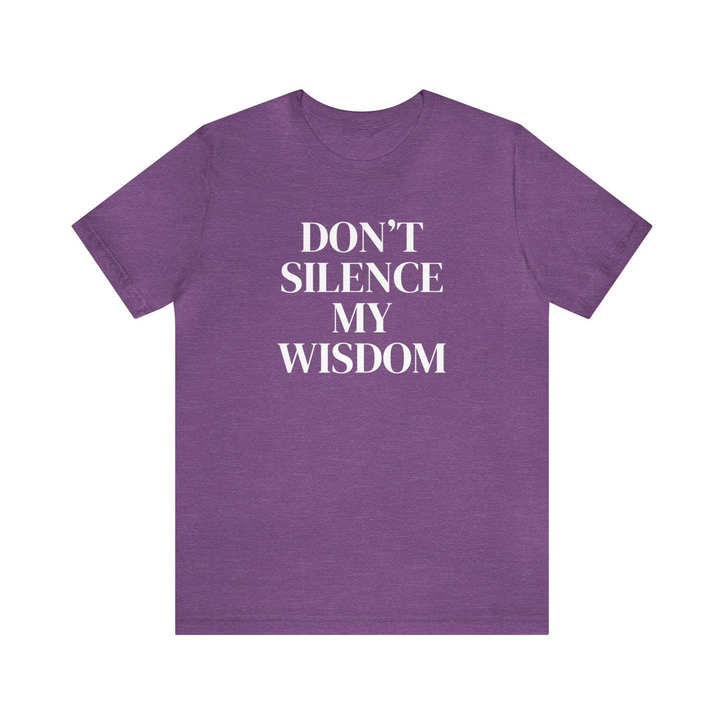 "Don't Silence My Wisdom" T-Shirt | Mom Shirt | Women's Empowerment Tee | Birthday Gift Ideas for Women | Empowering Women's Shirt | Cute Mom Tees | Statement Shirt for Women