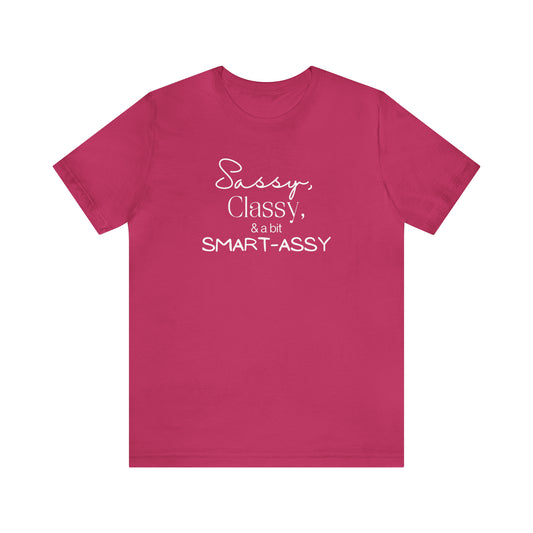 "Sassy, Classy, & a Bit Smart-Assy" T-Shirt | Funny Women's Shirt | Humorous Women's Tee | Sarcastic Mom Shirt | Trendy Mom Apparel | Birthday Gift Ideas for Mom | Gifts for Her | Comfortable Everyday Mom Wear | Funny Mama Shirt | Funny Shirt for Women