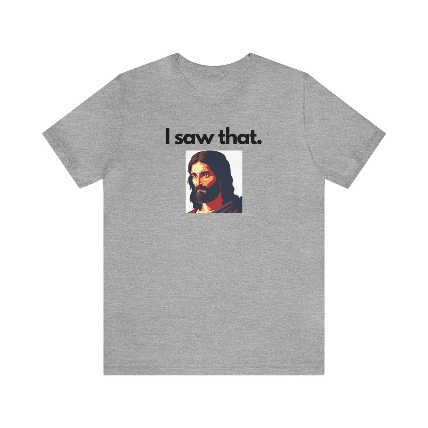 "I Saw That" T-Shirt | Sarcasm Shirt for Moms | Funny Ladies Shirt | Sarcastic Shirt for Women | Funny Shirt for Moms | Christmas Gift Ideas for Women | Humorous Women's Shirt | Funny Jesus Shirt