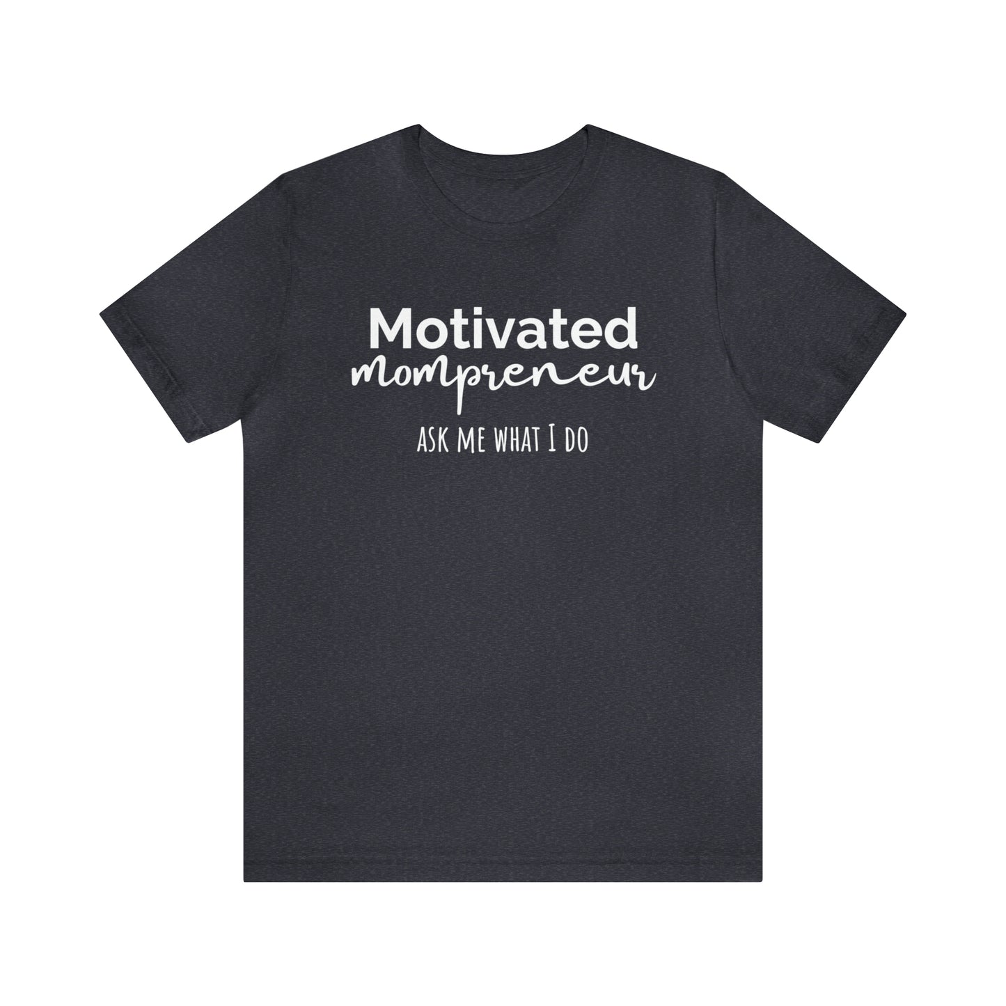 "Motivated Mompreneur" T-Shirt | Perfect Gift for Hardworking Moms | Trendy and Stylish Mom Fashion | Mompreneur Tee | Mother's Day Gift Ideas | Funny Mom Shirt | Comfortable Mom Clothing for Work and Play | Celebrate Your Ambition and Drive in Style