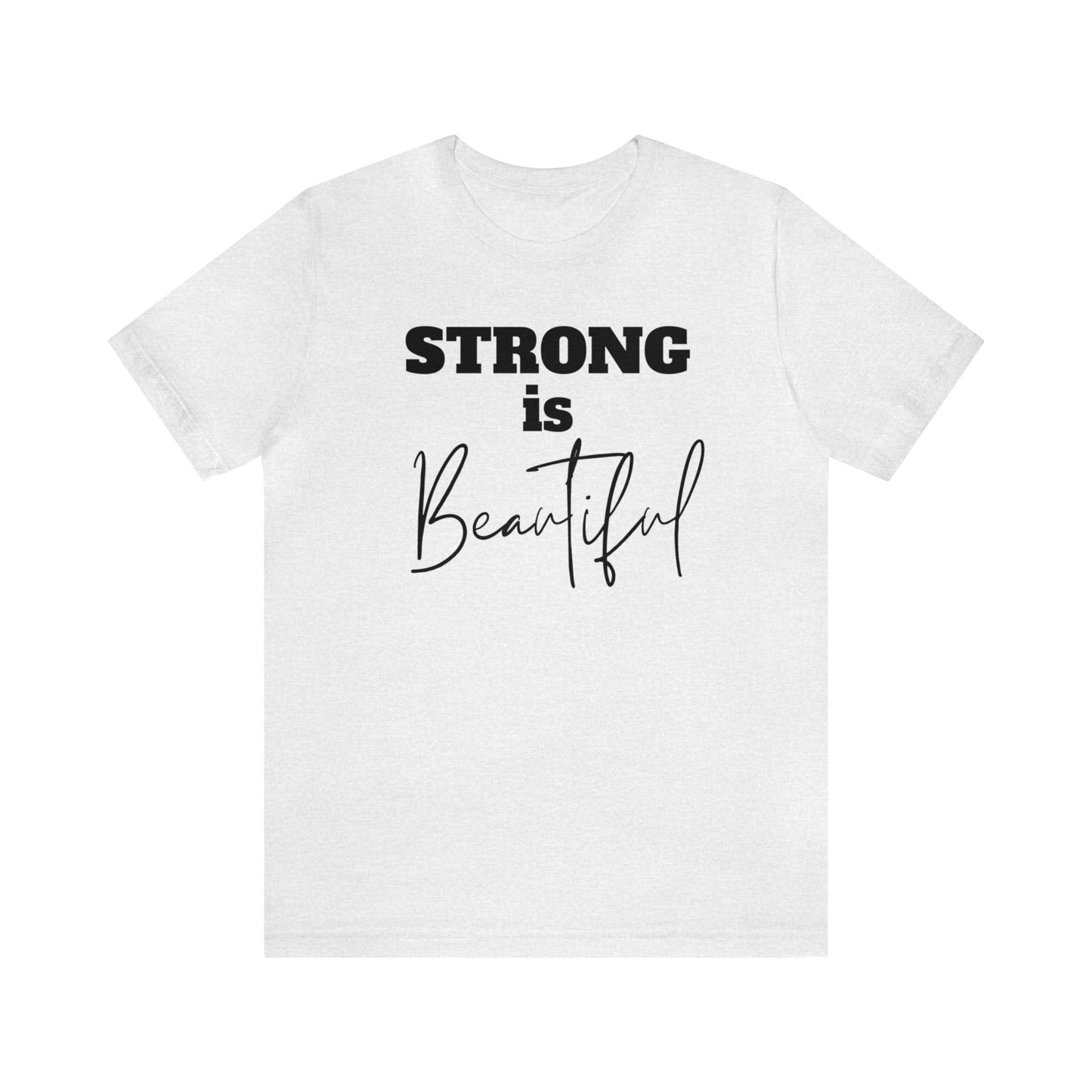 " Strong is Beautiful" T-Shirt | Statement Shirt for Women | Empowering Women's Tee Shirt | Gift for Her | Strong Women Shirt | Ladies Shirts | Empowering Shirt for Strong Women | Trendy Women's Shirt