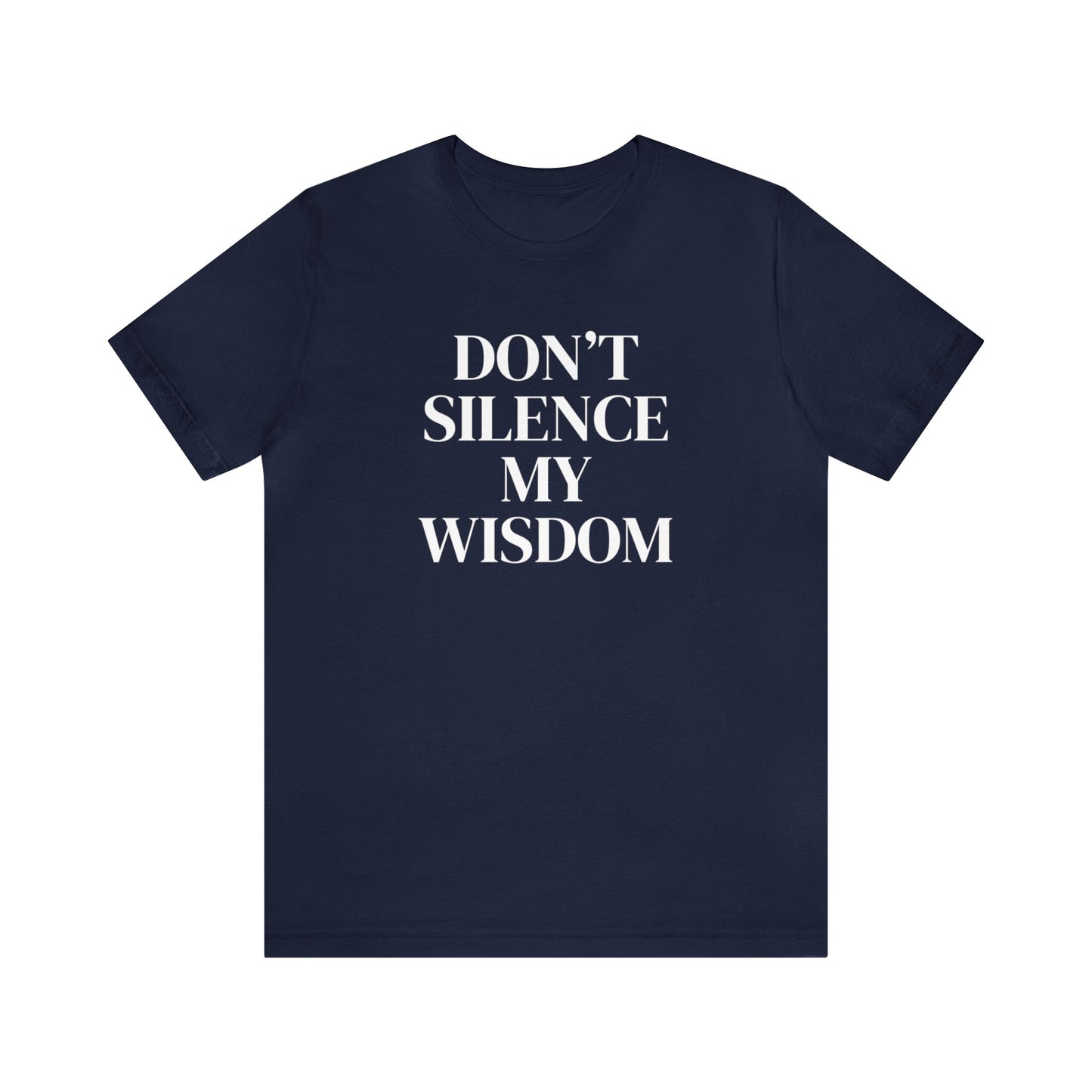 "Don't Silence My Wisdom" T-Shirt | Mom Shirt | Women's Empowerment Tee | Birthday Gift Ideas for Women | Empowering Women's Shirt | Cute Mom Tees | Statement Shirt for Women