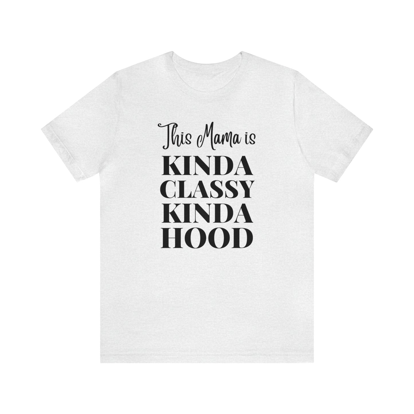 "This Mama is Kinda Classy Kinda Hood" T-Shirt | Hilarious Mom Tees for Mother's Day | Cute Mom Clothes for Everyday Wear | Trending Mom Fashion for the Modern Mama | Perfect Gifts for New Moms and Seasoned Pros | Funny Mom Shirt