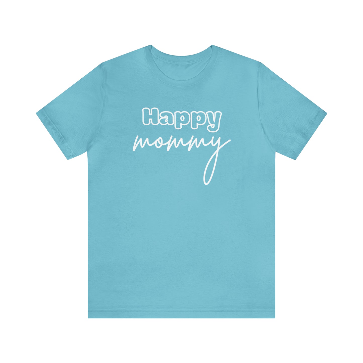 "Happy Mommy" T-Shirt | Trendy Mom Apparel | Mama Shirt | Stylish Clothing for Moms | Mother's Day Gift Ideas for Mom | Everyday Wear for Moms | Girl Mama Shirt | Boy Mama Shirt