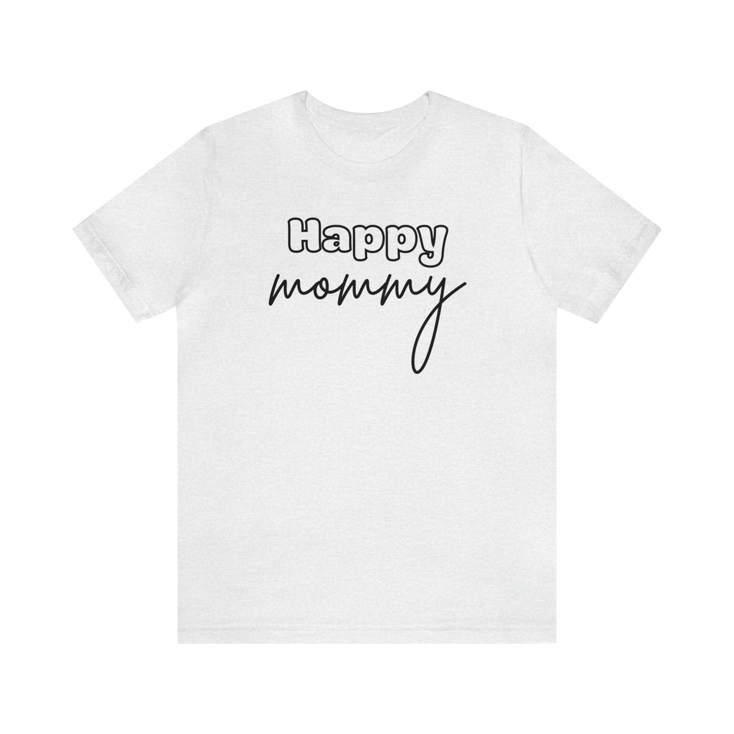 "Happy Mommy" T-Shirt | Trendy Mom Apparel | Mama Shirt | Stylish Clothing for Moms | Mother's Day Gift Ideas for Mom | Everyday Wear for Moms | Girl Mama Shirt | Boy Mama Shirt