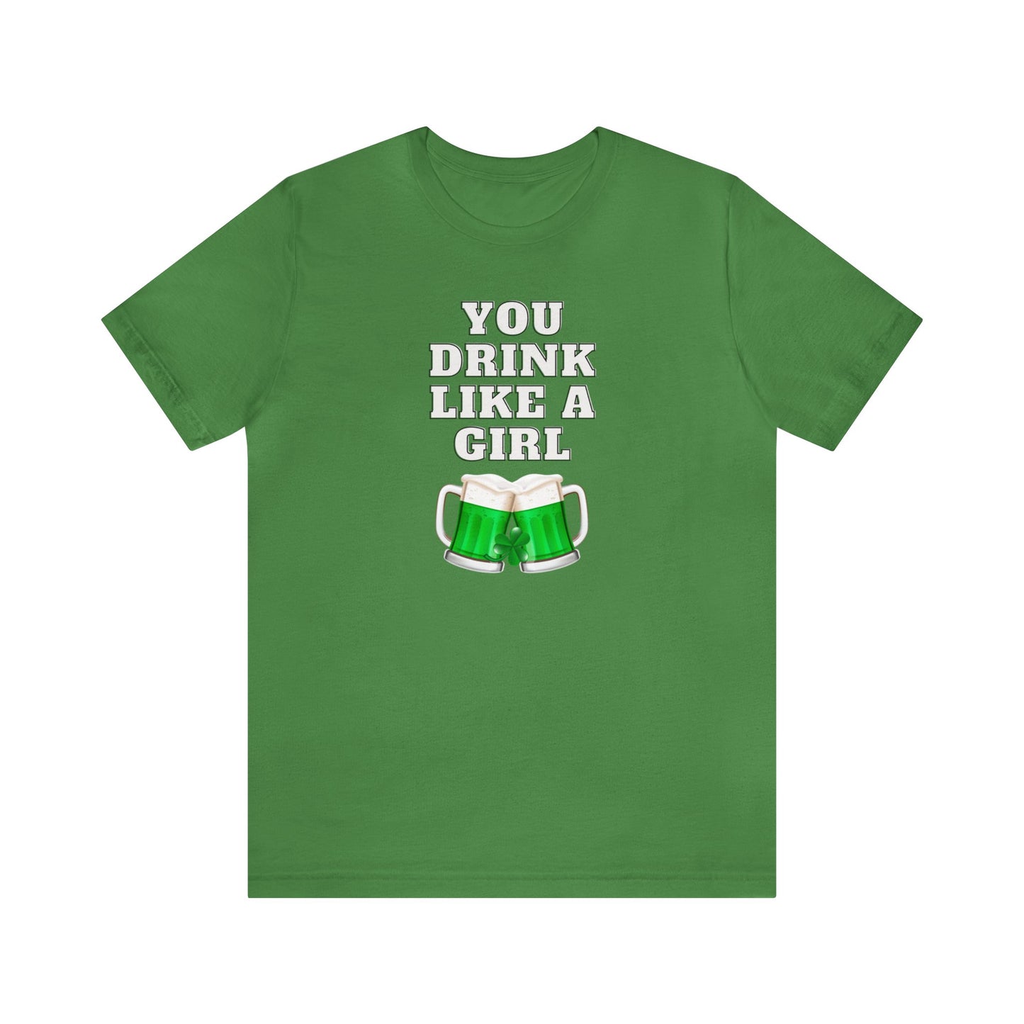 "You Drink Like A Girl" T-Shirt | Funny St. Patrick's Day Shirt for Women | St. Patty's Day Tee for Moms | St. Paddy's Graphic Tee for Women | St. Patricks Day Apparel | Ladies Humorous St. Patty's Holiday Tee Shirt