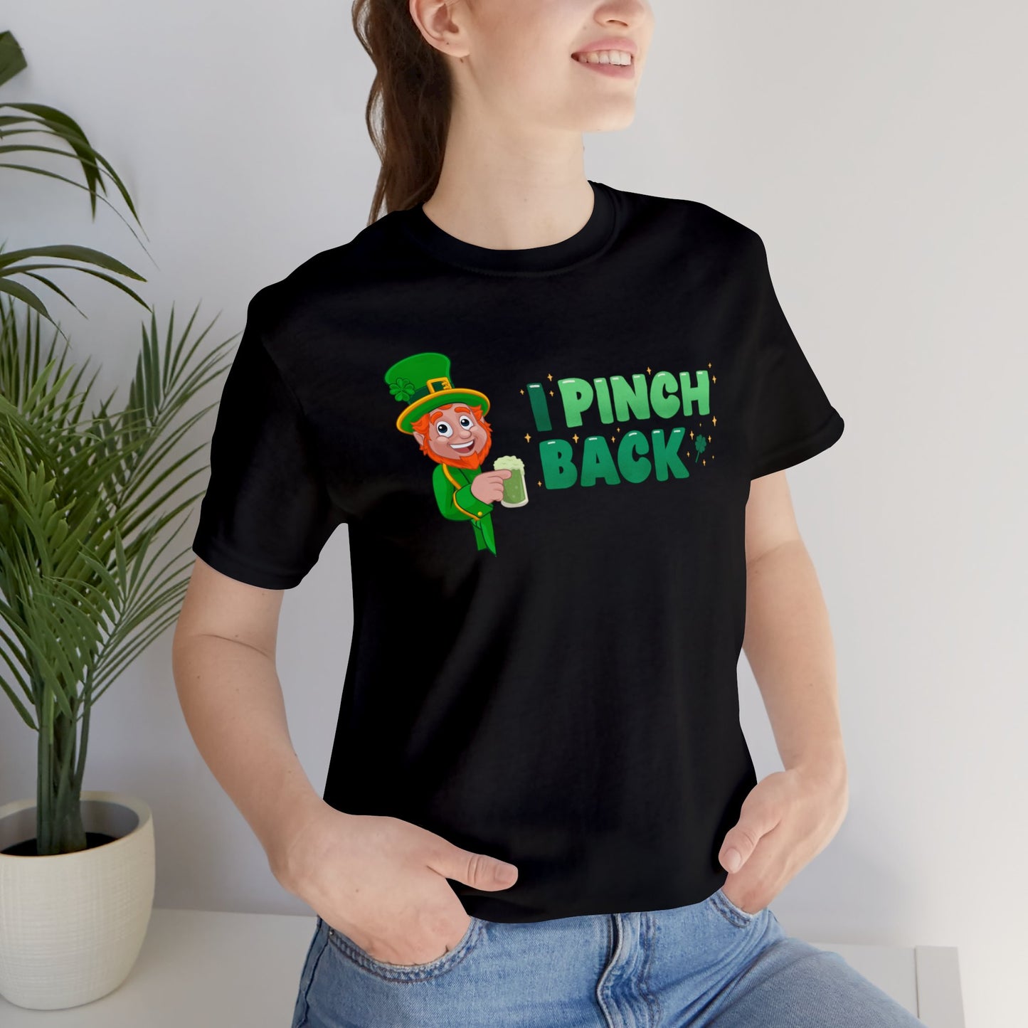 "I Pinch Back" T-Shirt | Funny Women's Shirt for St. Patty's Day  | Funny Leprechaun Shirt | St. Paddy's Day Women's Apparel | St. Patricks Day Tee Shirt for Women | Ladies Tee for St. Patty's Day