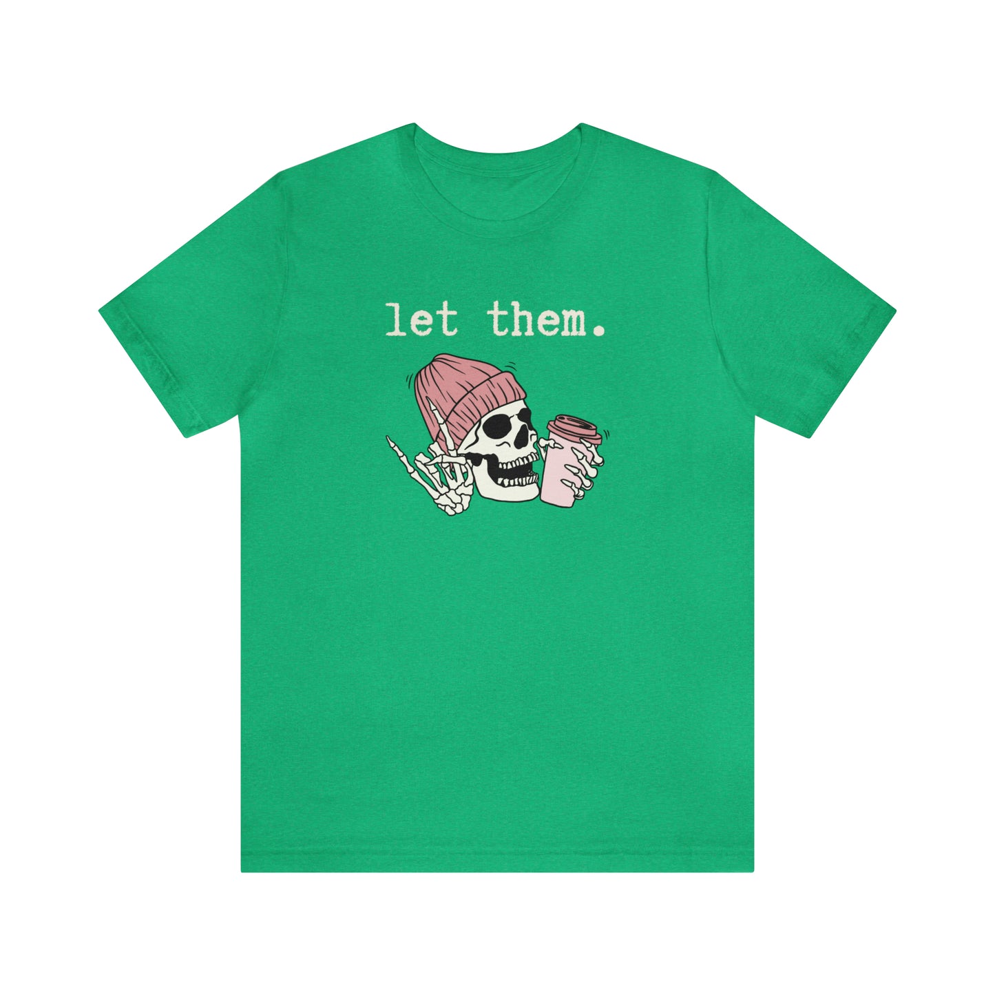 "Let Them" T-shirt | Funny Skeleton Tee | Mom Halloween Shirt | Women's Skeleton Shirt | Funny Let Them Shirt | Stylish Halloween Shirt | Trendy Skeleton Shirt for Ladies | Gift for Women Who Love Halloween and Skeletons