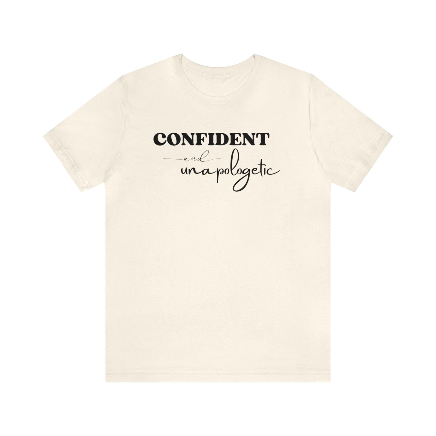 "Confident and Unapologetic" T-Shirt | Gifts for Her | Ladies Empowering Shirt | Women's Empowerment Tee | Birthday Gift Ideas for Ladies | Shirt for Strong Women | Uplifting Women's Tee Shirts | Statement Shirt for Women