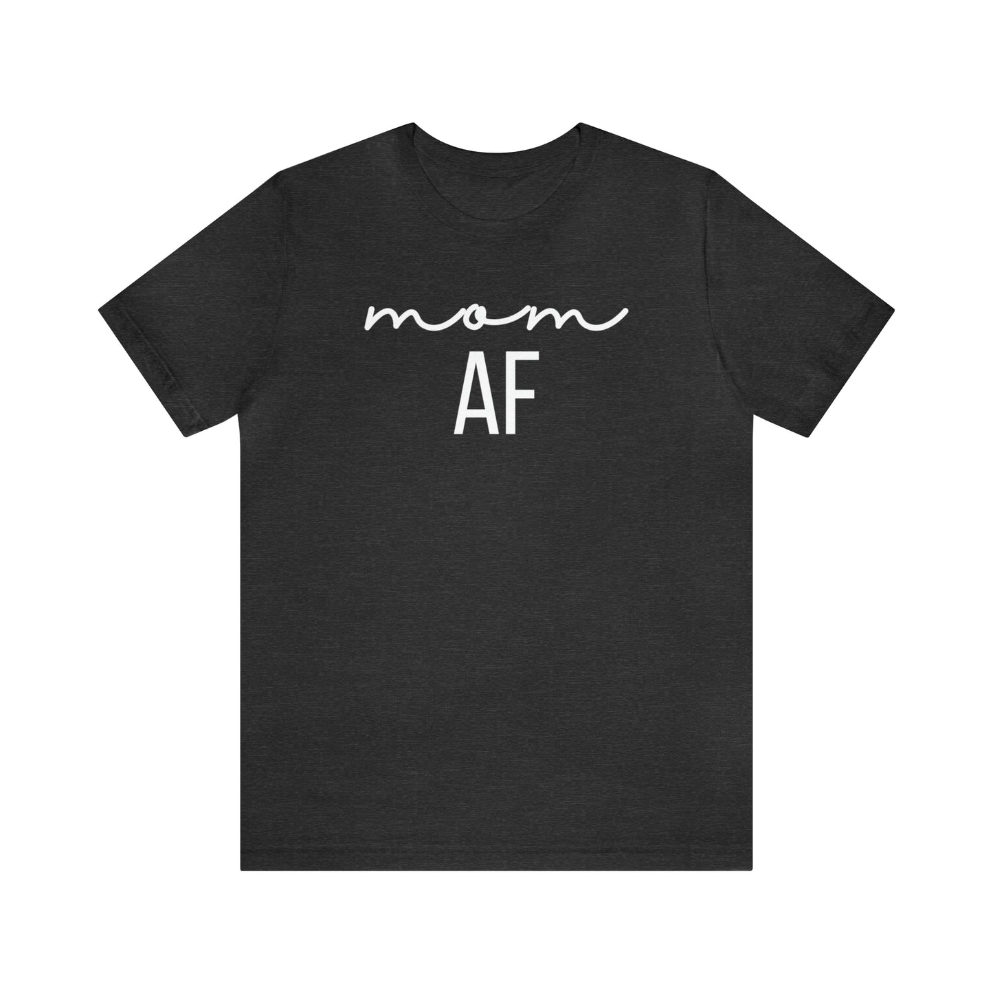 "Mom AF" T-Shirt | Funny Mom Shirt | Christmas Gift Ideas for Mom | Trendy Mom Apparel for Everyday Wear | Perfect Gifts for New Moms and Seasoned Pros | Celebrate Your Ambition and Drive in Style