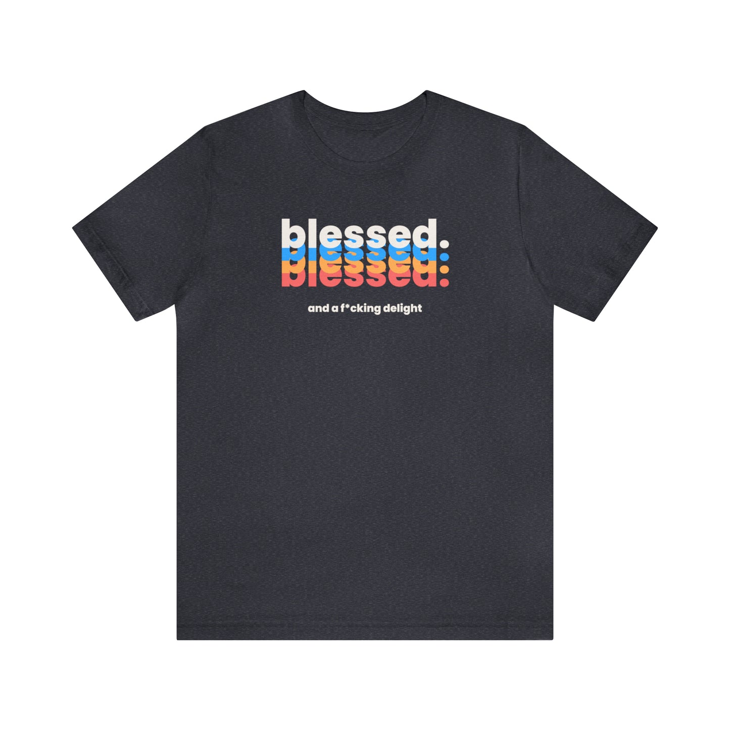 "Blessed and a F*cking Delight" T-Shirt | Funny Women's Tee | Sarcasm Shirt | Sarcastic Mom Shirt | Gift for Her | Funny Shirt for Women | Ladies Shirts | Mom's Sarcastic Tee