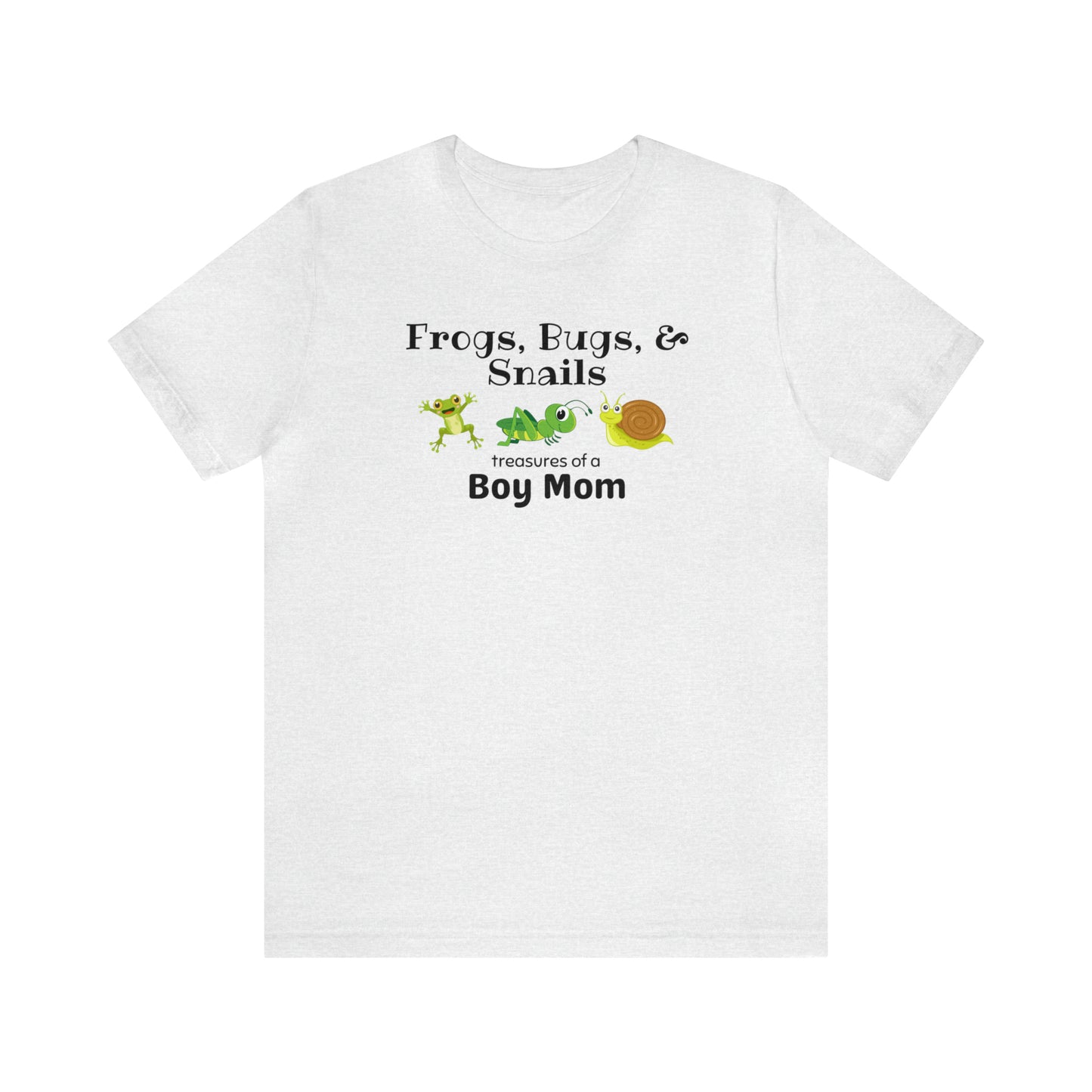 "Frogs, Bugs, & Snails Treasures of a Boy Mom" T-Shirt | Boy Mom Shirt | New Mom Gift | Boy Mama Shirt | Perfect Gift for Moms of Boys | Trendy Boy Mom Apparel | Mom of Boys Shirt | Boy Mom Christmas Gift