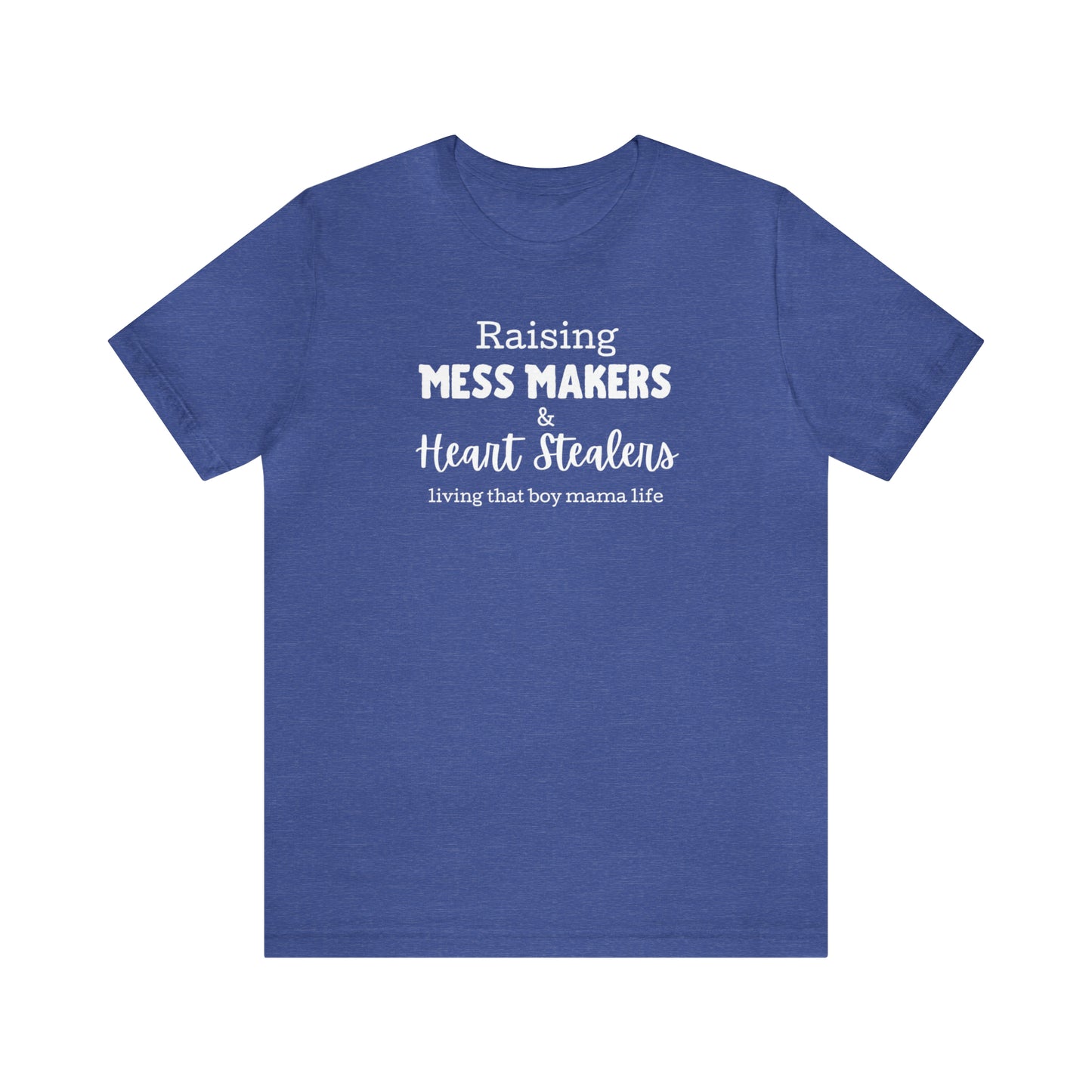 "Raising Mess Makers & Heart Stealers Living That Boy Mama Life" T-Shirt | Perfect Gift for Moms of Boys | Boy Mama Shirt | Mother's Day Gift Ideas | Shirt for Boy Moms | Boy Mom Shirt | Funny Boy Mom Tee