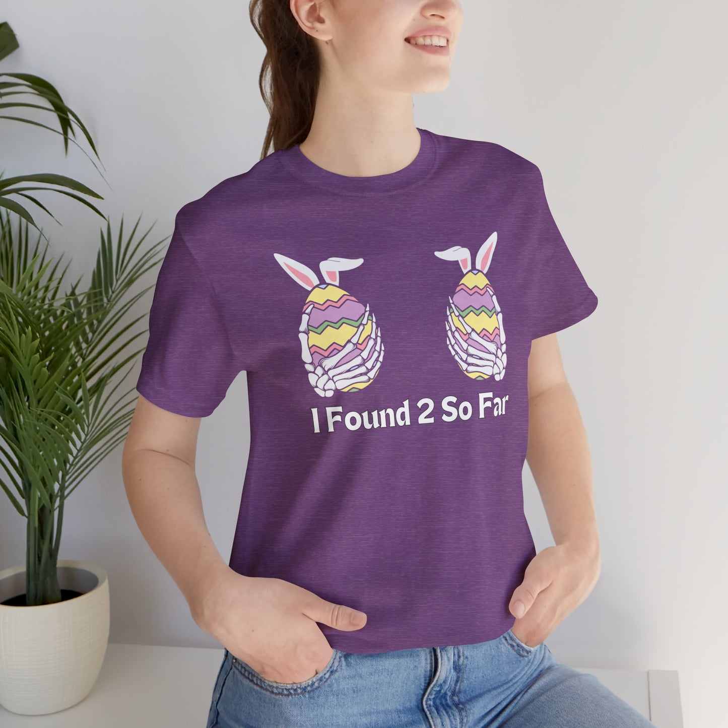 "I Found 2 So Far" T-Shirt | Funny Easter Clothing | Humor Easter T Shirt | Skeleton Easter Egg Shirt | Easter Gift for Her | Women's Easter Egg Hunt Tee