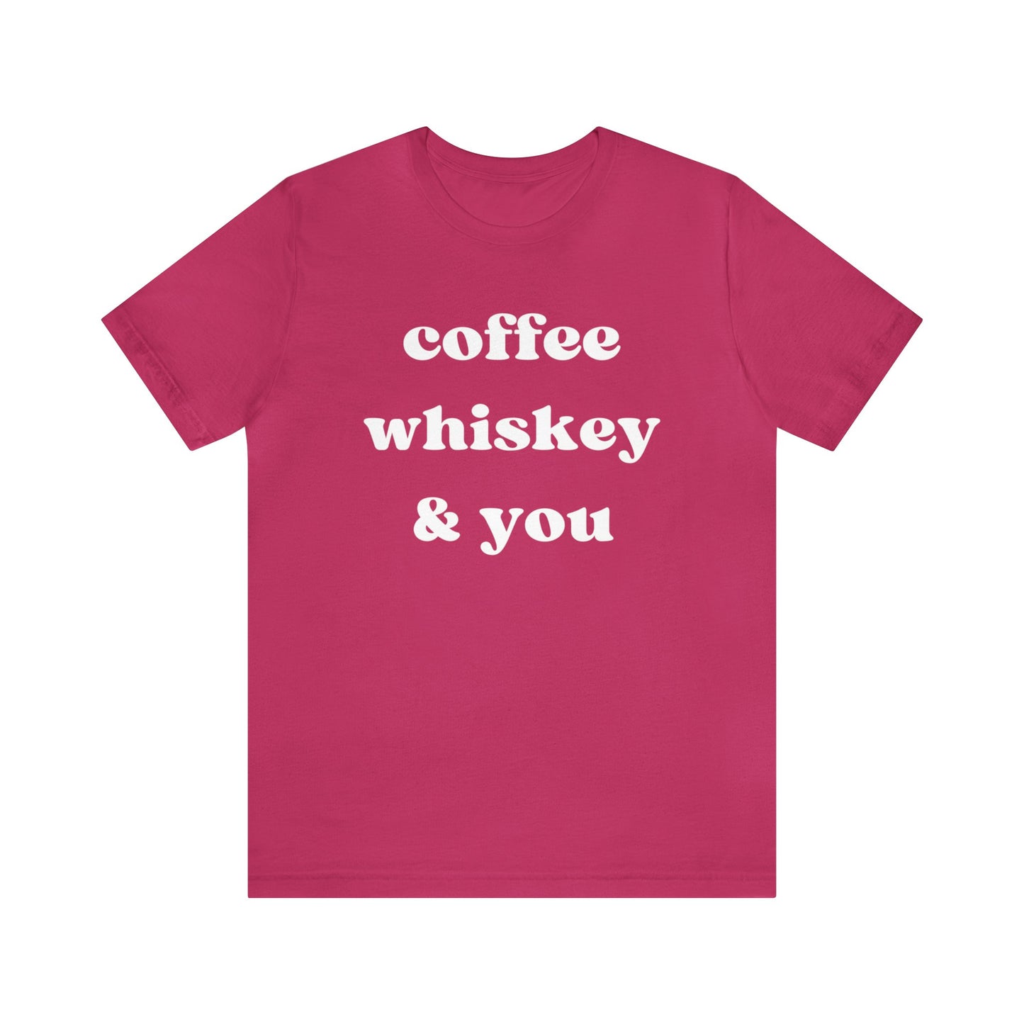 "Coffee Whiskey & You" T-Shirt | Simple Ladies Tee Shirt | Gift for Her| Chic Women's Shirt | Cozy Shirt for Women | Shirt for Moms | Christmas Gift Ideas for Women