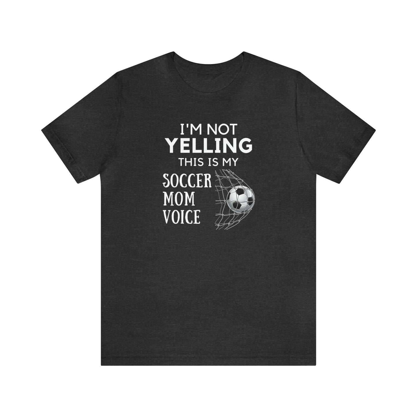 "I'm Not Yelling This is My Soccer Mom Voice" T-Shirt | Soccer Mama Shirt | Perfect Gift for Soccer Moms | Trendy Soccer Mom Apparel | Soccer Mom Tee | Soccer Mom Shirt | Mother's Day Gift Ideas for Mom | Soccer Mama Apparel