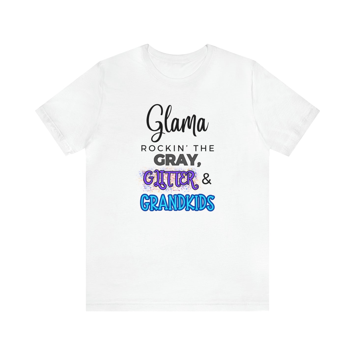 "Glama Rockin' the Gray, Glitter & Grandkids" T-Shirt | Cute Glama Shirt | Glama Tee | Mother's Day Gift Ideas for Grandma | Grandma Shirt | Grandma Apparel | Gift Ideas for Grama | Shirt for Grama