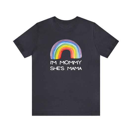 "I'm Mommy She's Mama" T-Shirt | Support Your Child's Identity | Cute and Trendy Mom Fashion | Pride Mom Tee | Pride Month Gift Ideas | LGBTQ+ Mom Birthday Gift | Proud Mom of LGBTQ+ Child Shirt | Mother's Day Gift Ideas