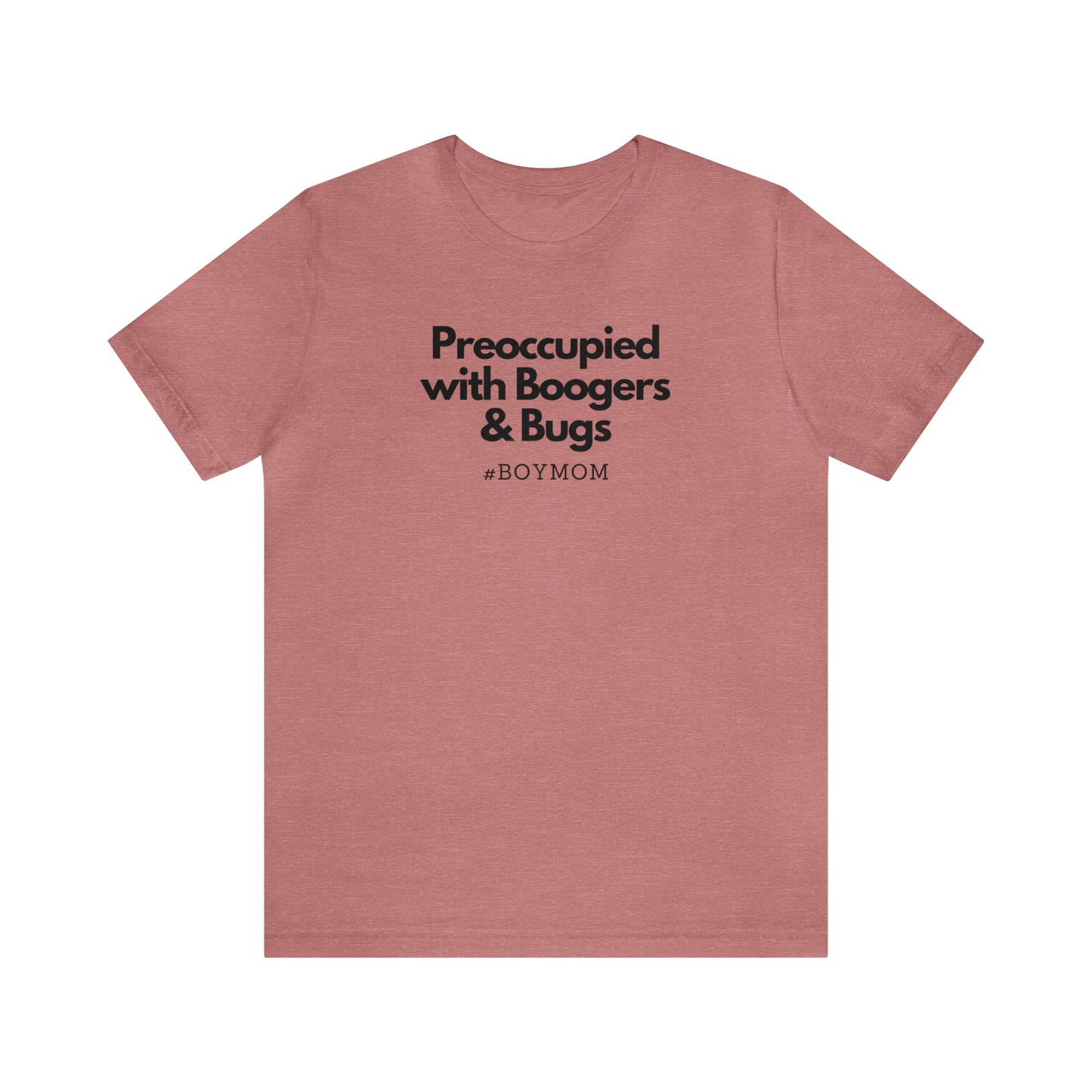 "Preoccupied with Boogers & Bugs" T-Shirt | Perfect Gift for Moms of Boys | Cute and Trendy Mom Fashion | Mother's Day Gift Ideas for Mom | Boy Mom Shirt |  Mom Life Shirt | Boy Mama Shirt