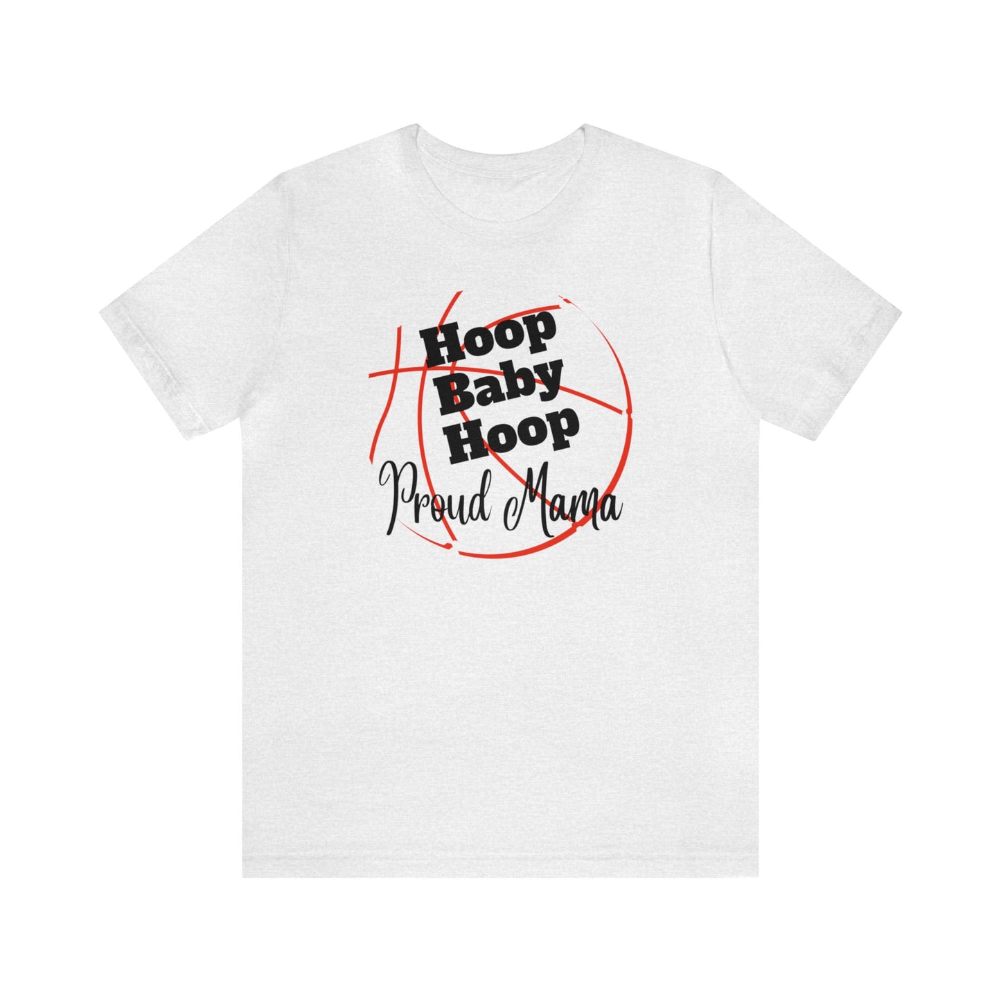 "Hoop Baby Hoop Proud Mama" T-Shirt | Basketball Mama Shirt | Basketball Mom Apparel | Gift Idea for Basketball Moms | Basketball Mom Gift | Basketball Mom Tee | Basketball Mom Shirt