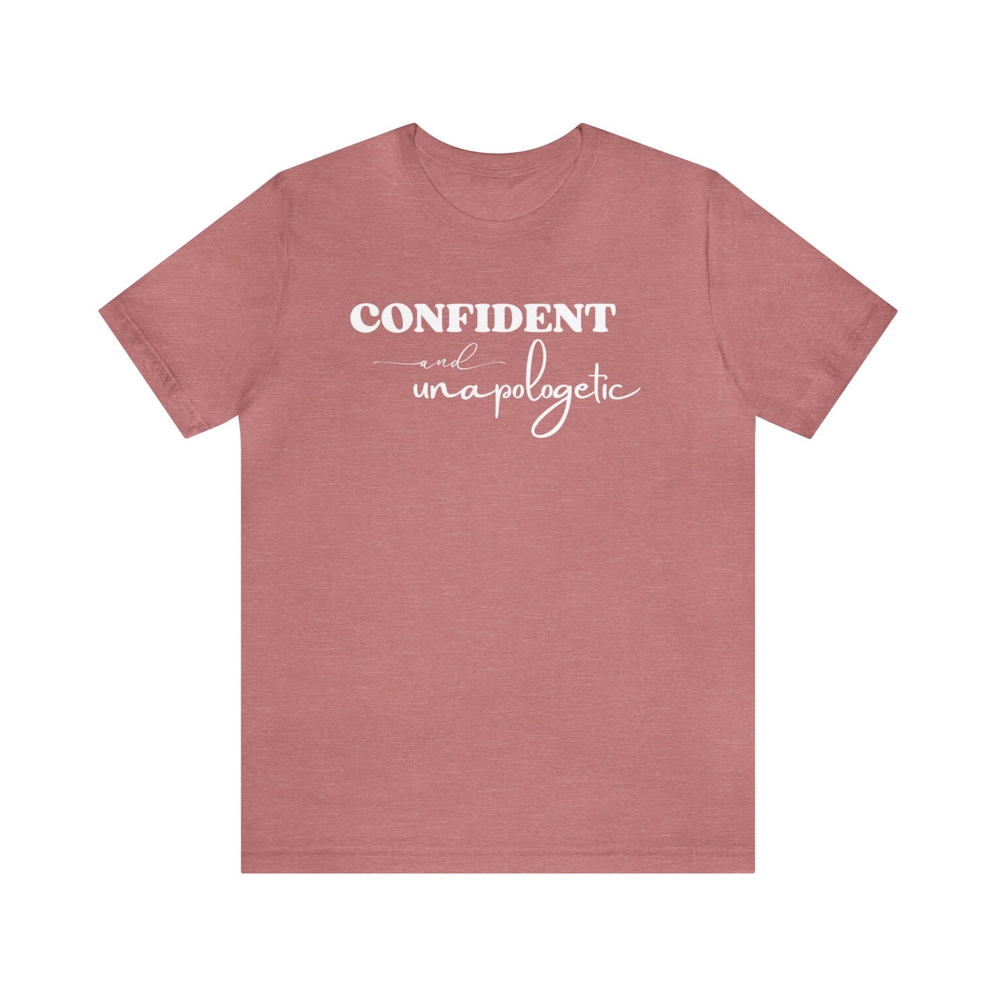 "Confident and Unapologetic" T-Shirt | Gifts for Her | Ladies Empowering Shirt | Women's Empowerment Tee | Birthday Gift Ideas for Ladies | Shirt for Strong Women | Uplifting Women's Tee Shirts | Statement Shirt for Women