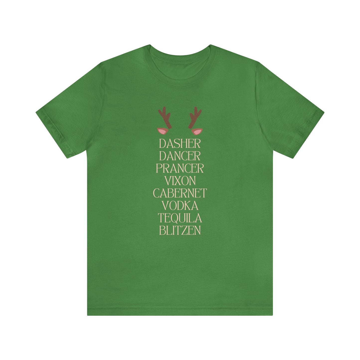 "Dasher, Dancer, Prancer, Vixon, Cabernet, Vodka, Tequila, Blitzen" T-Shirt | Funny Christmas Shirt for Women | Ladies Holiday Tee Shirt | Festive Shirt for Christmas | Christmas Shirt to Make You Laugh