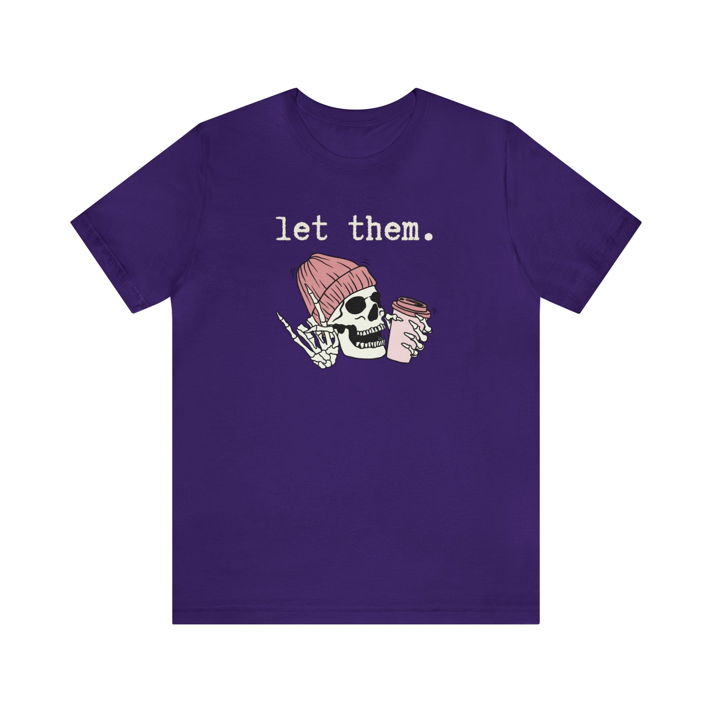 "Let Them" T-shirt | Funny Skeleton Tee | Mom Halloween Shirt | Women's Skeleton Shirt | Funny Let Them Shirt | Stylish Halloween Shirt | Trendy Skeleton Shirt for Ladies | Gift for Women Who Love Halloween and Skeletons