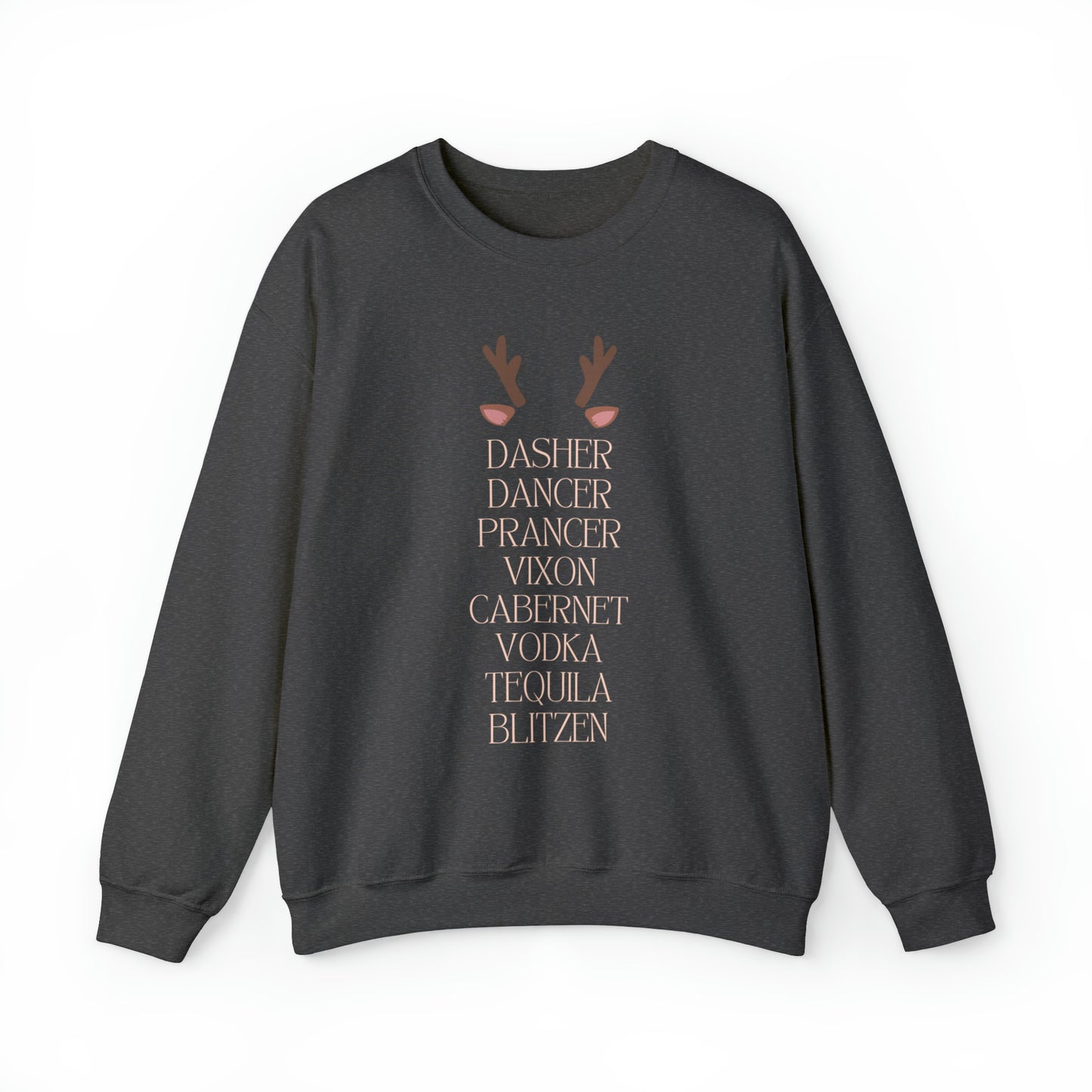 "Dasher Dancer Prancer Vixon Cabernet Vodka Tequila Blitzen" Sweatshirt | Reindeer Sweatshirt for Women | Womens Festive Sweatshirt | Christmas Season Sweatshirt for Moms | Ladies Holiday Sweatshirt