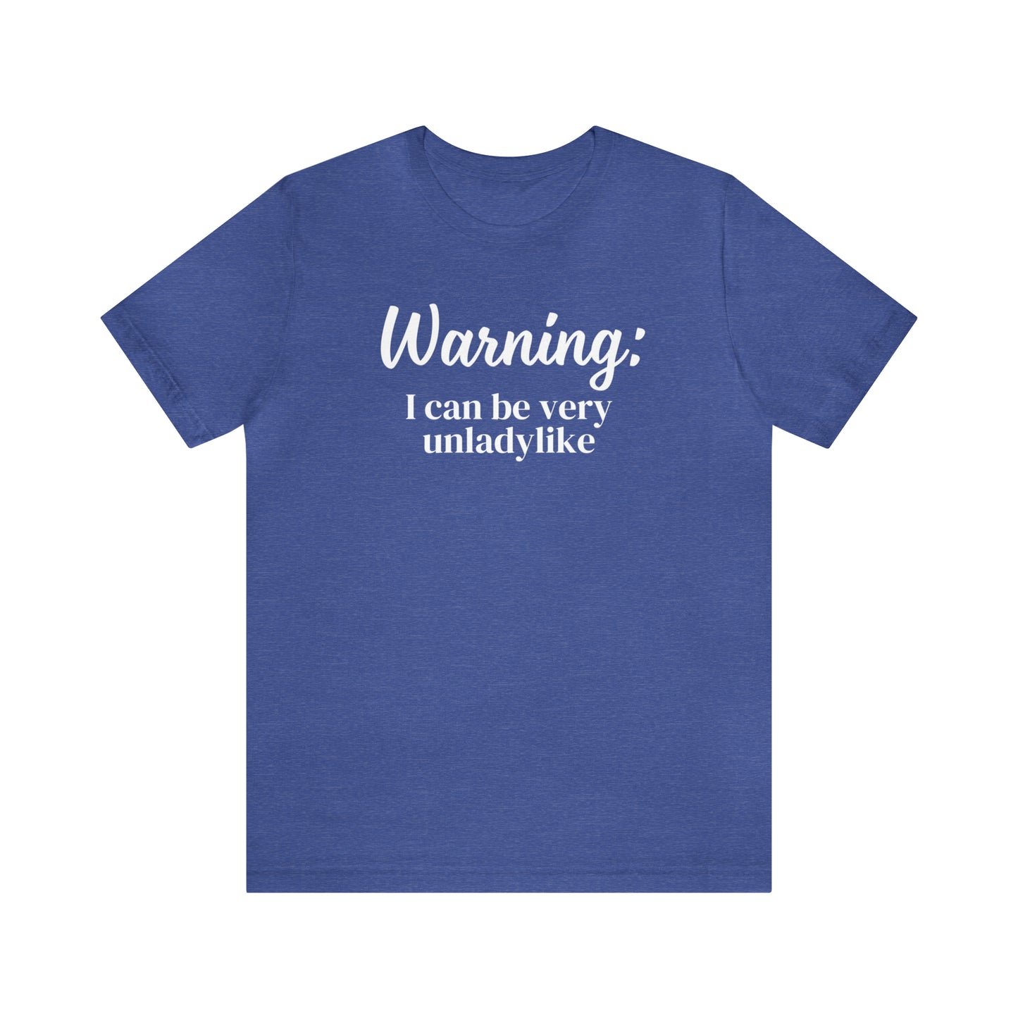 "Warning: I Can Be Very Unladylike" T-Shirt | Funny Women's Shirt | Sarcastic Women's Tee | Funny Mom Shirt | Trendy Women's Shirt | Christmas Gift Ideas for Women | Funny Shirts for Moms | Humorous Shirt to Make You Laugh