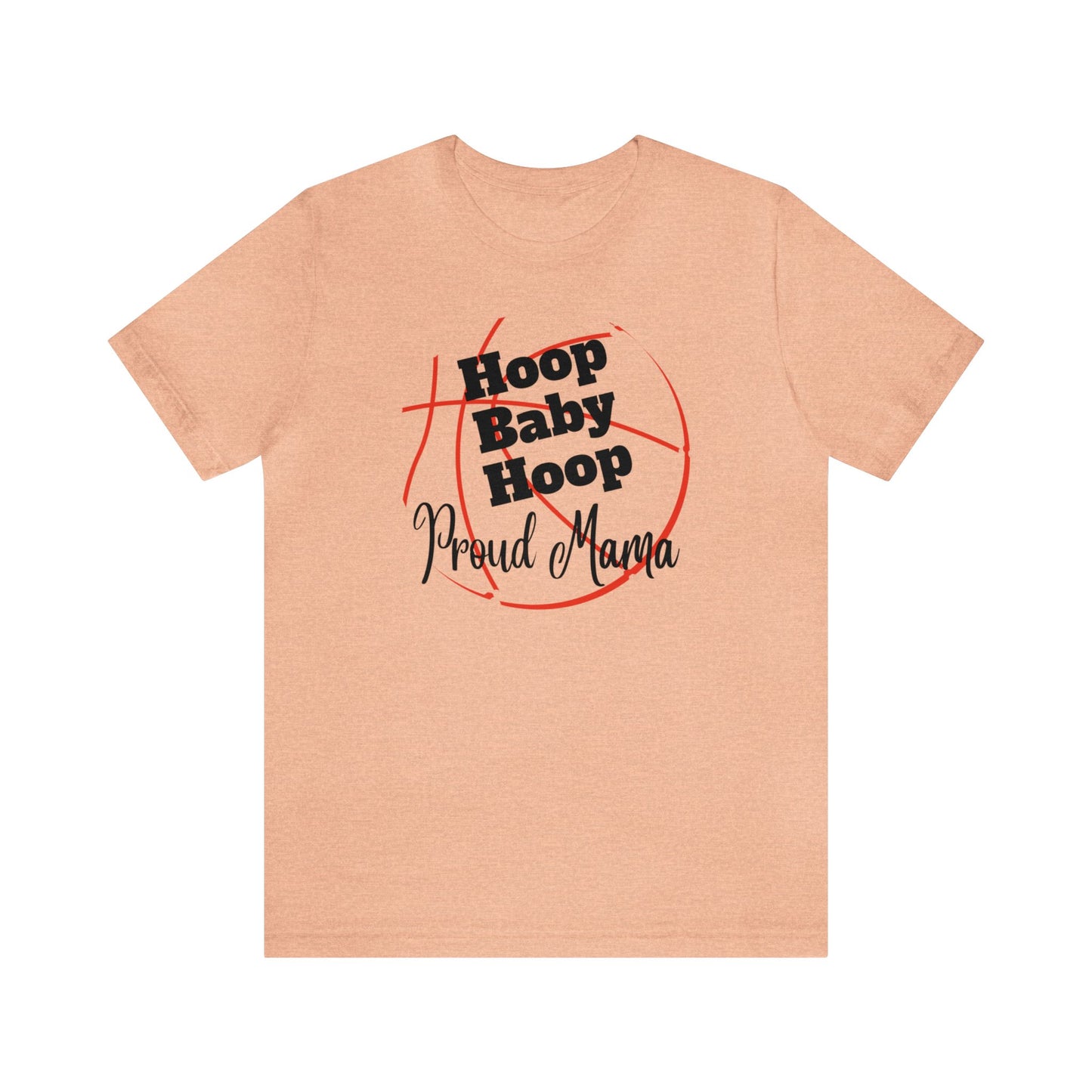 "Hoop Baby Hoop Proud Mama" T-Shirt | Basketball Mama Shirt | Basketball Mom Apparel | Gift Idea for Basketball Moms | Basketball Mom Gift | Basketball Mom Tee | Basketball Mom Shirt